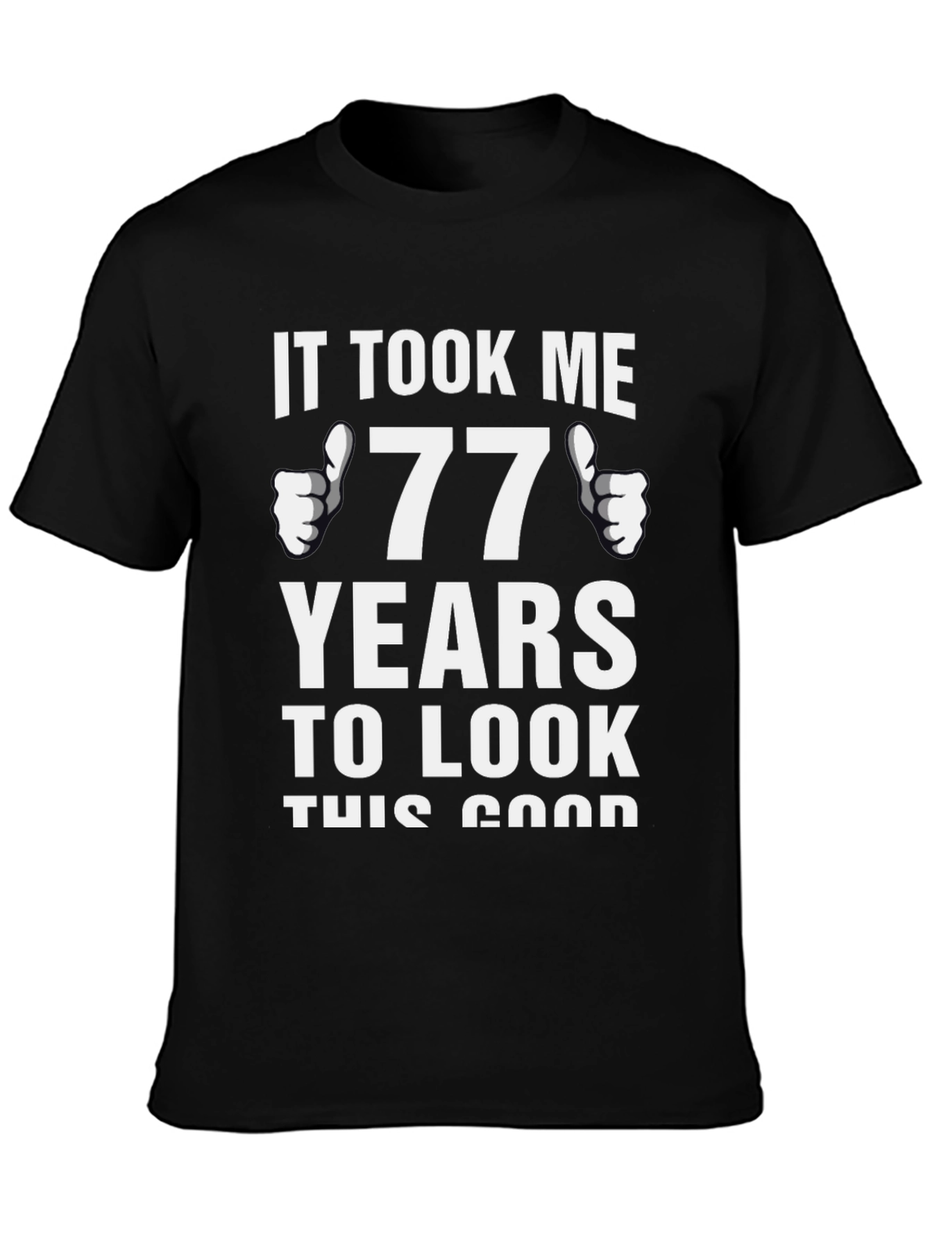 77 Years Good Looking Birthday T-Shirt