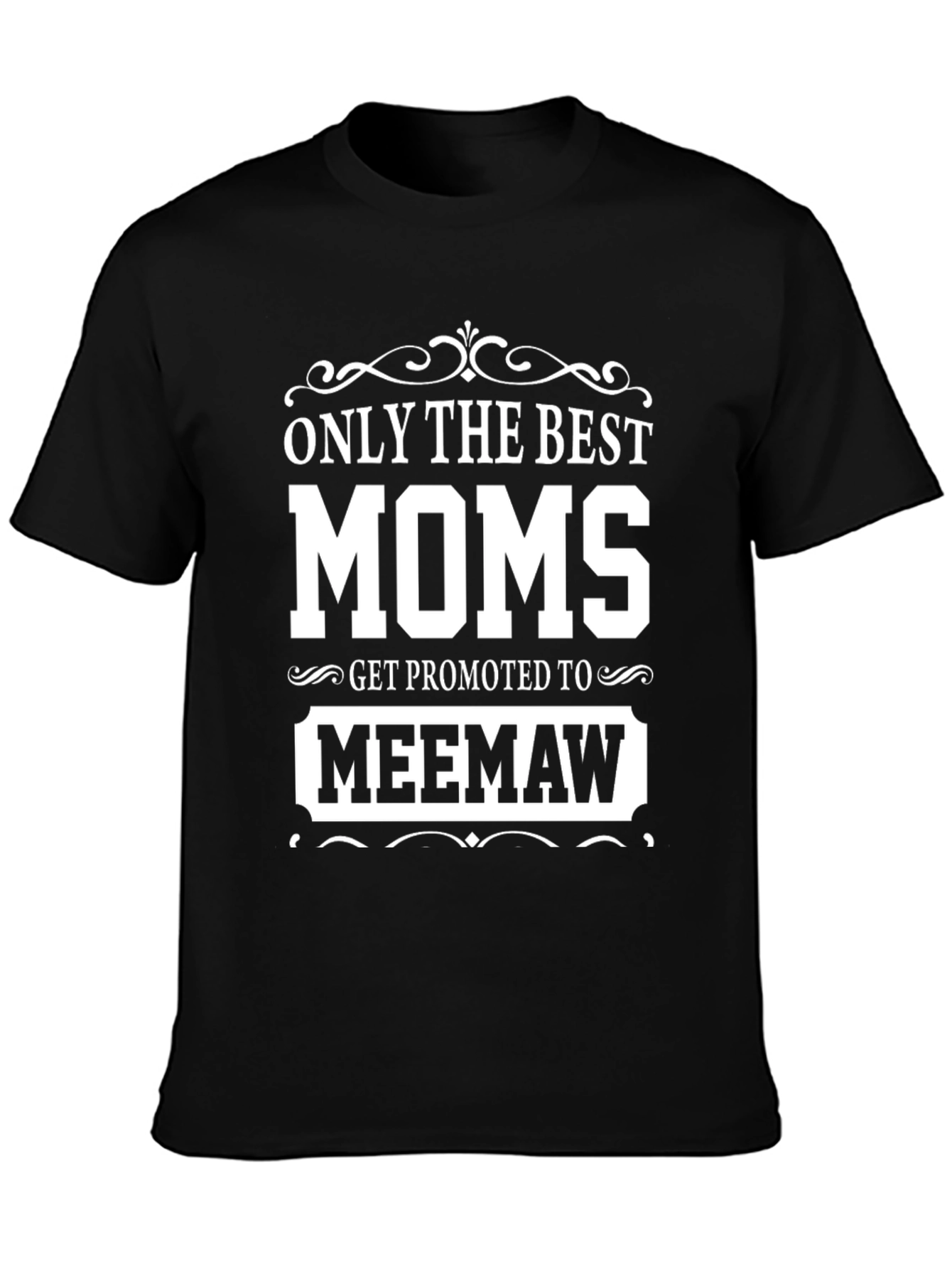 Best Moms Get Promoted to Meemaw T-Shirt