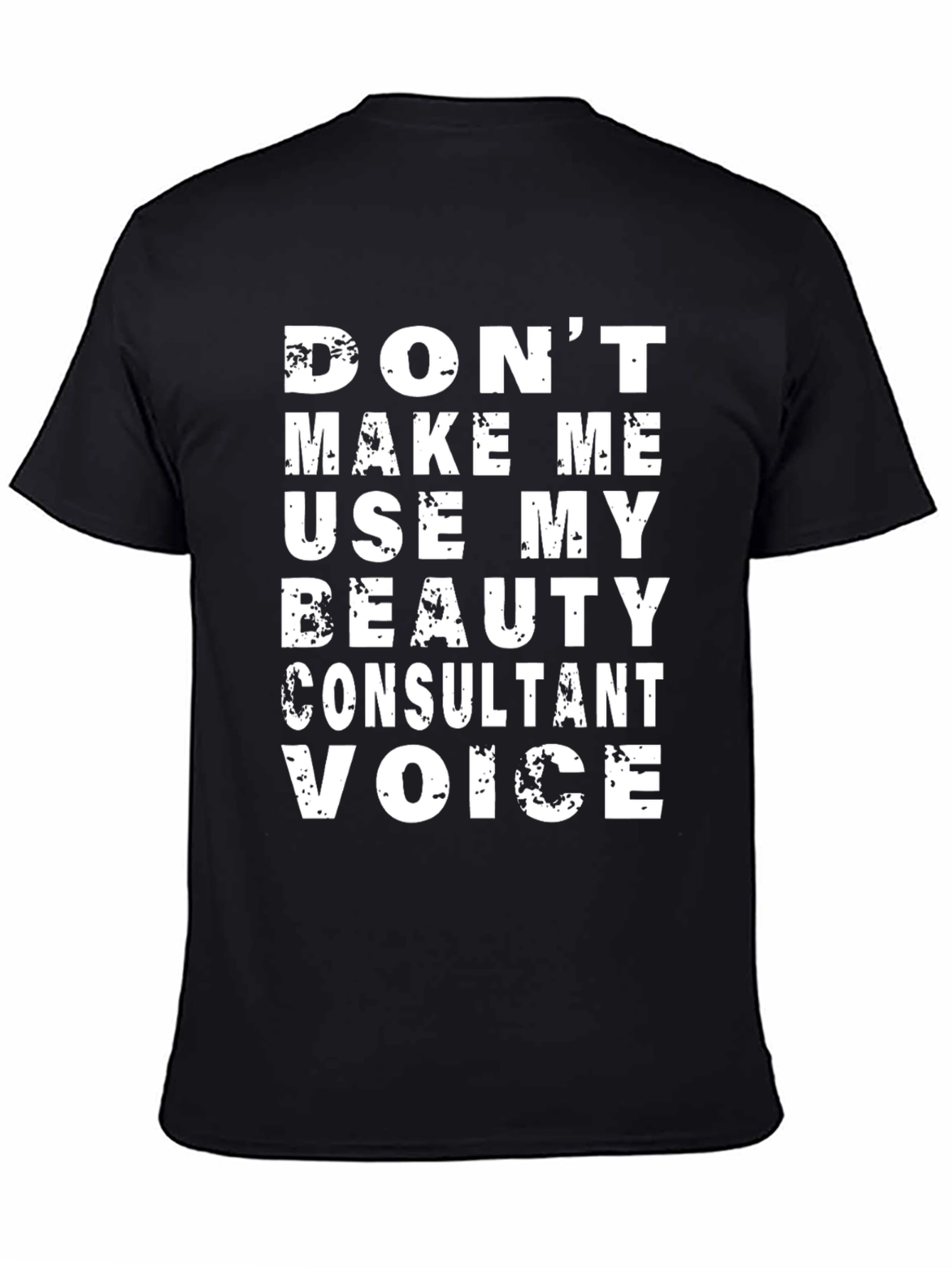 Funny Beauty Consultant Voice T-Shirt