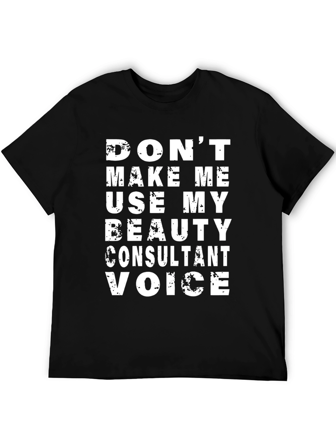 Funny Beauty Consultant Voice T-Shirt