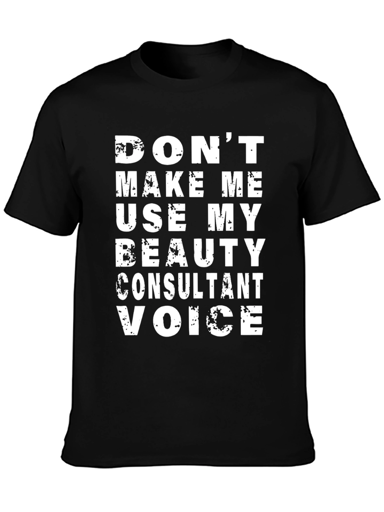 Funny Beauty Consultant Voice T-Shirt