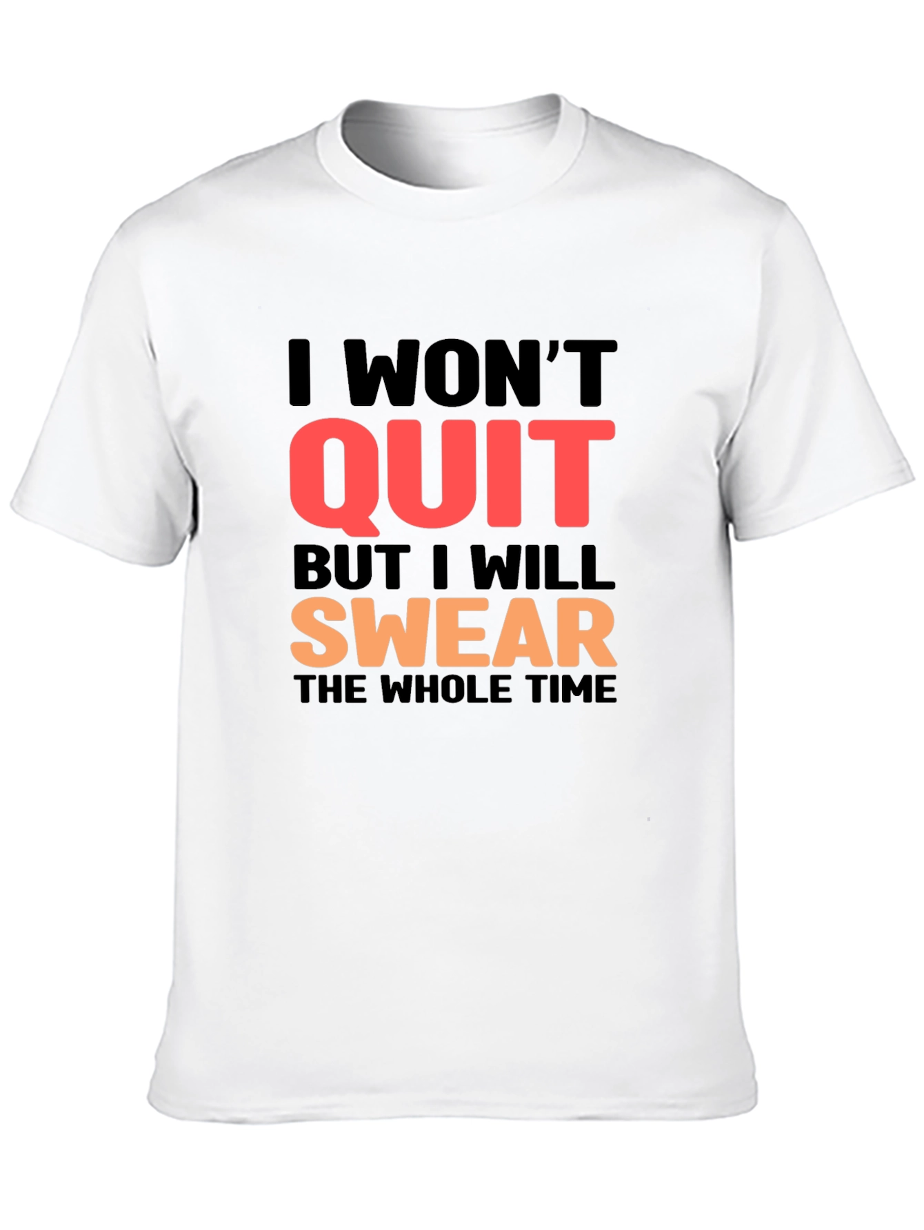 I Wont Quit T-Shirt - Swear Version