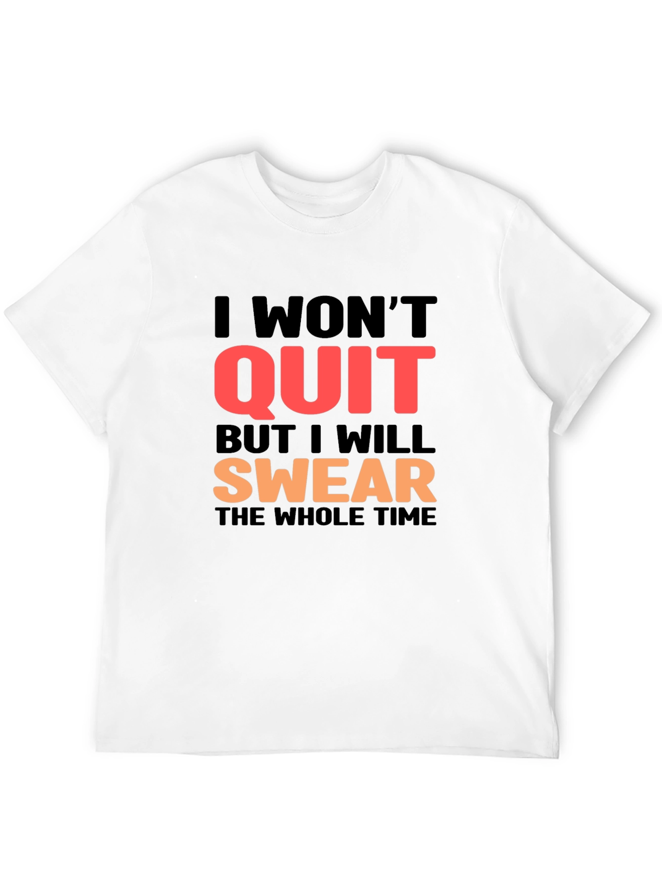 I Wont Quit T-Shirt - Swear Version