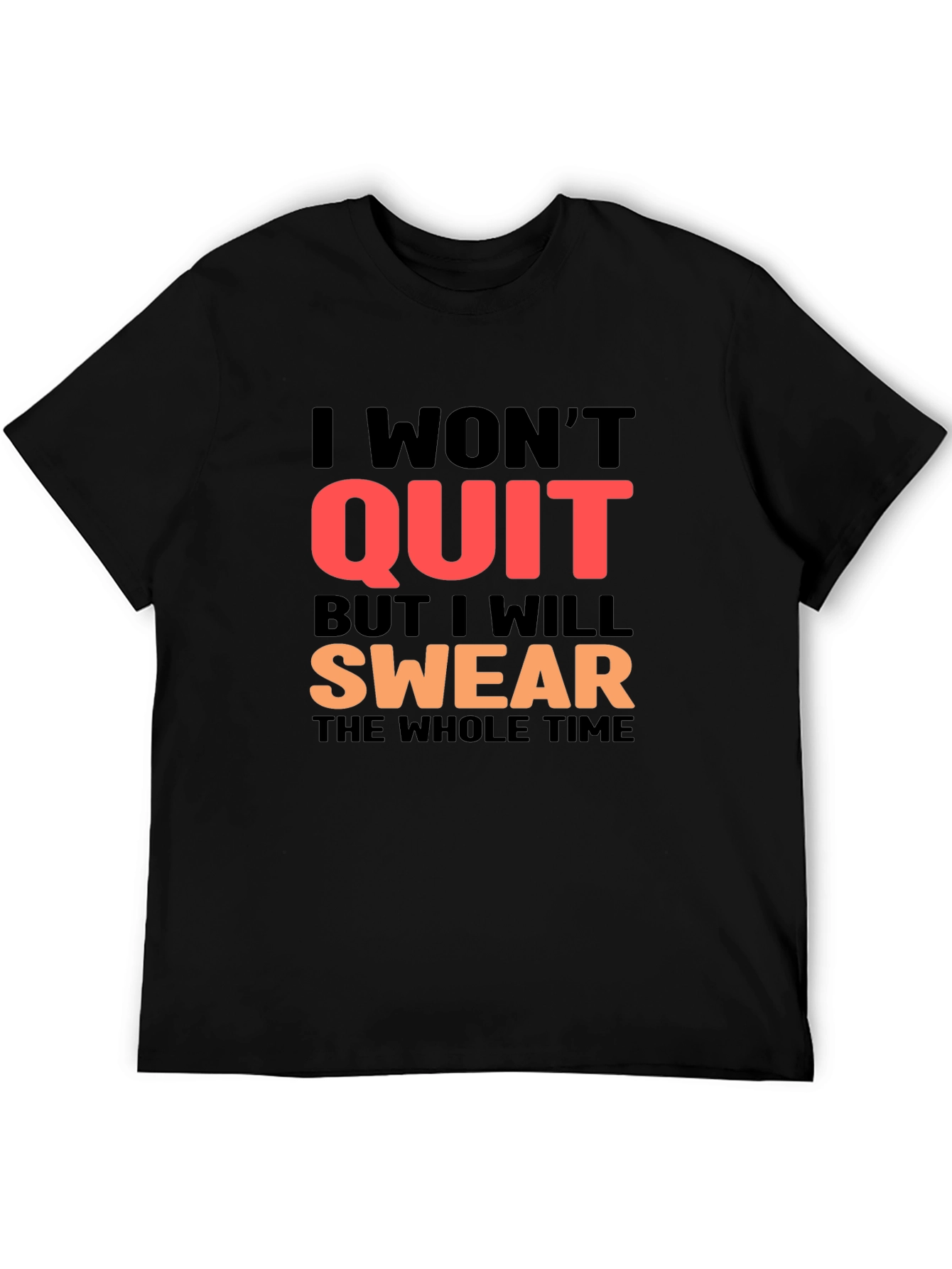 I Wont Quit T-Shirt - Swear Version