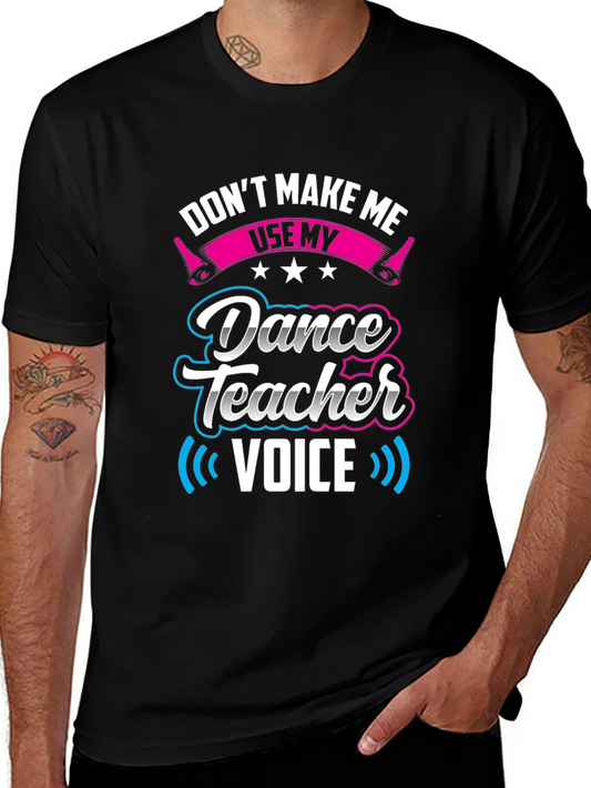 Dance Teacher Voice T-Shirt - Novelty Graphic Tee