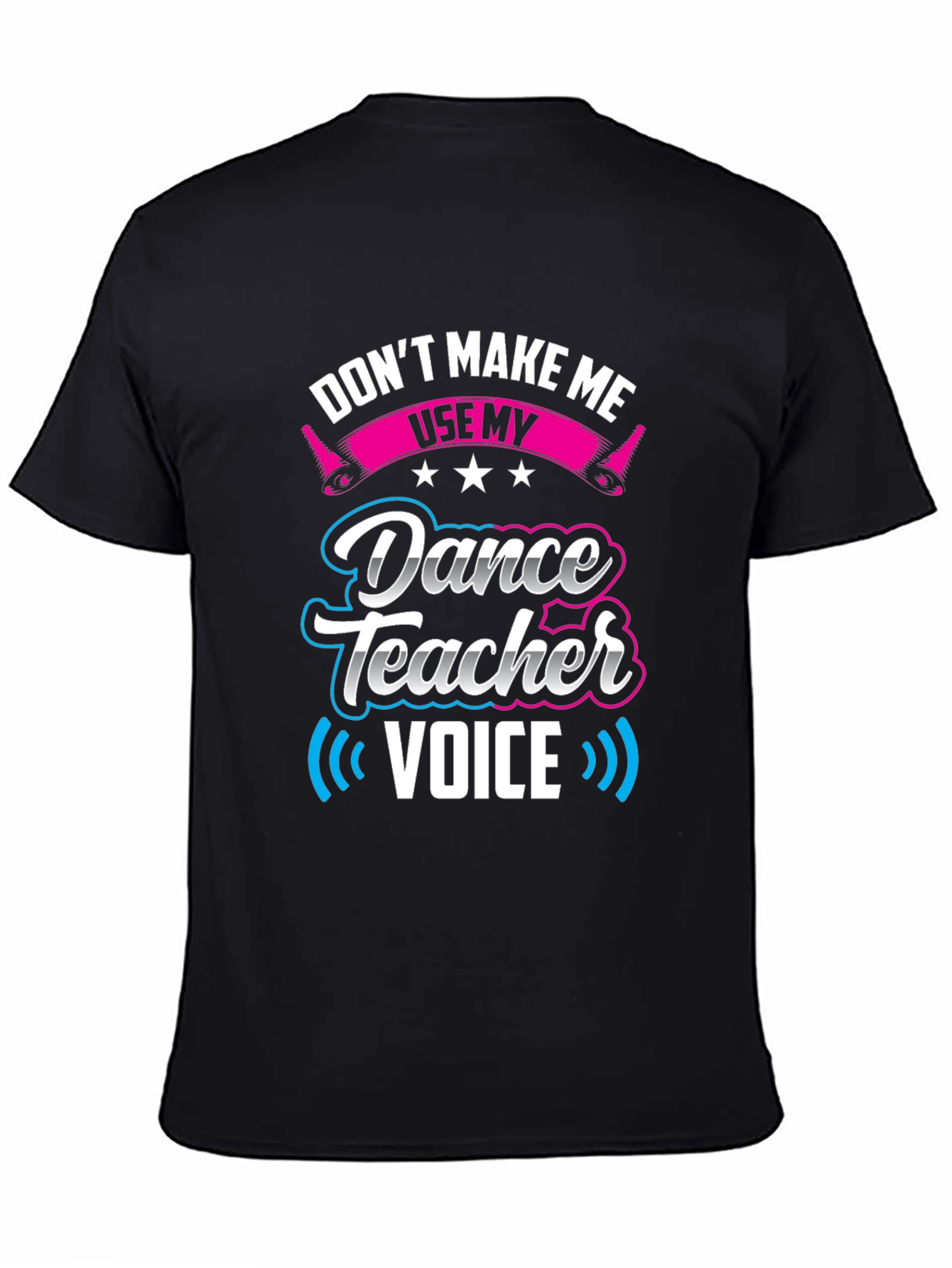 Dance Teacher Voice T-Shirt - Novelty Graphic Tee