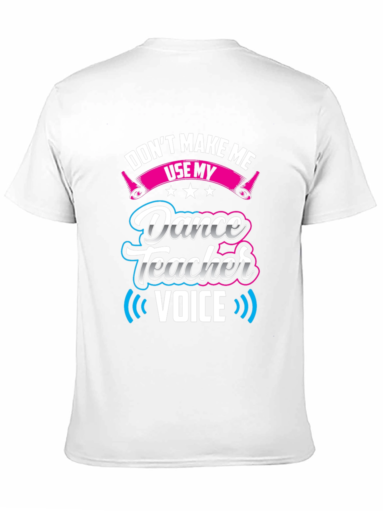 Dance Teacher Voice T-Shirt - Novelty Graphic Tee