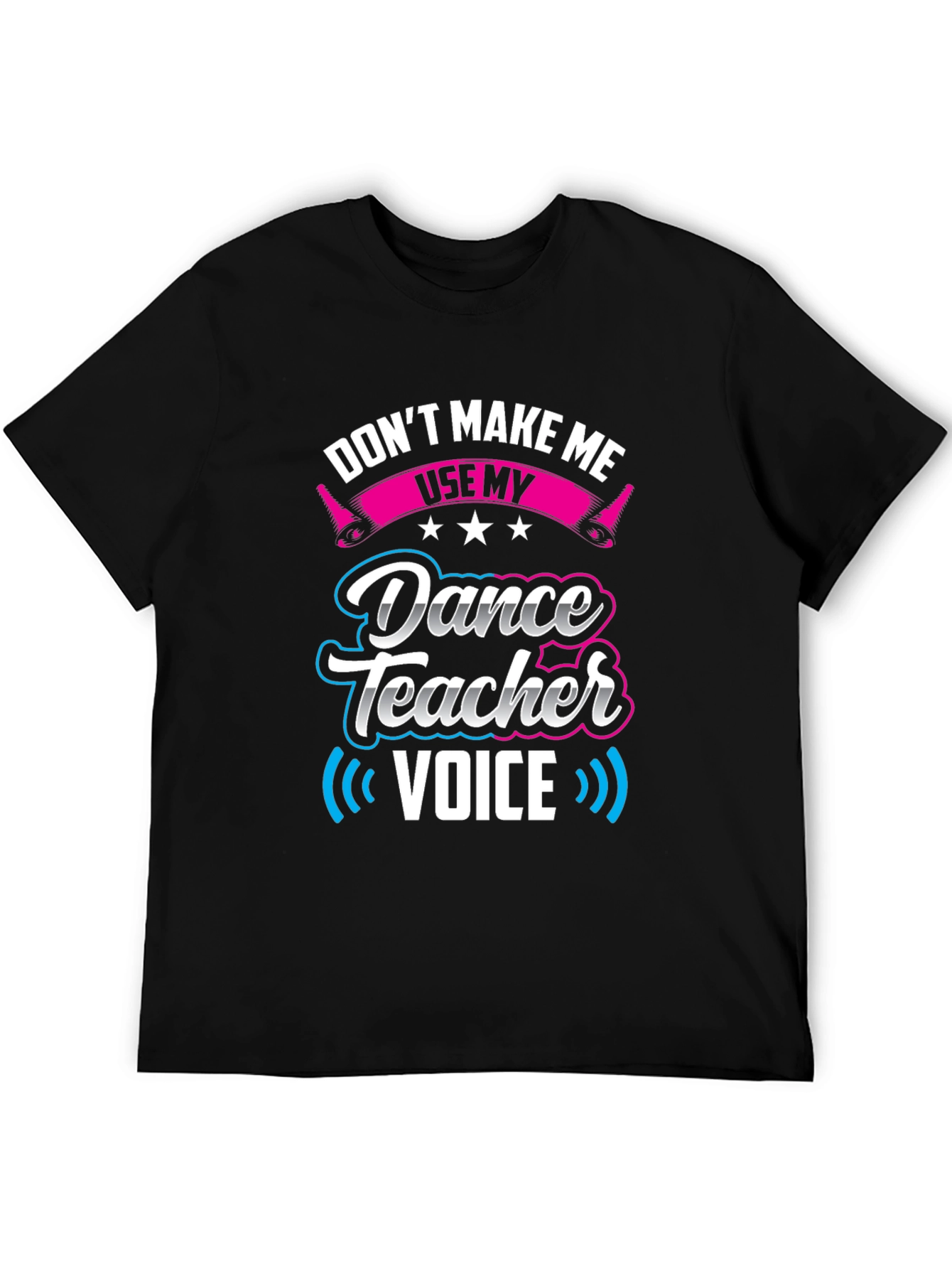 Dance Teacher Voice T-Shirt - Novelty Graphic Tee
