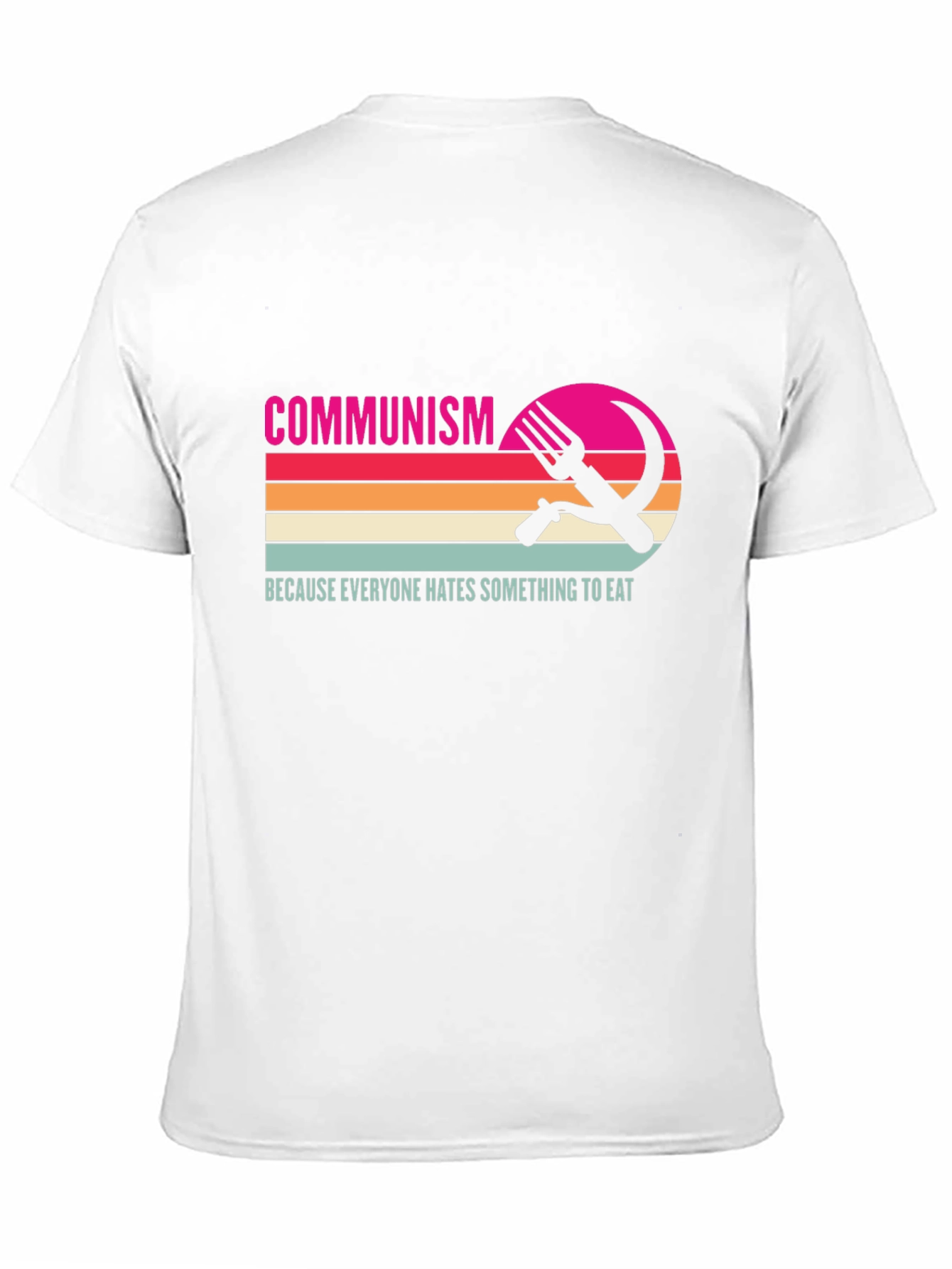 Communism Everyone Hates Something To Eat T-Shirt