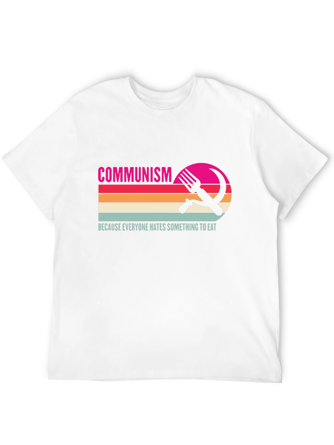 Communism Everyone Hates Something To Eat T-Shirt