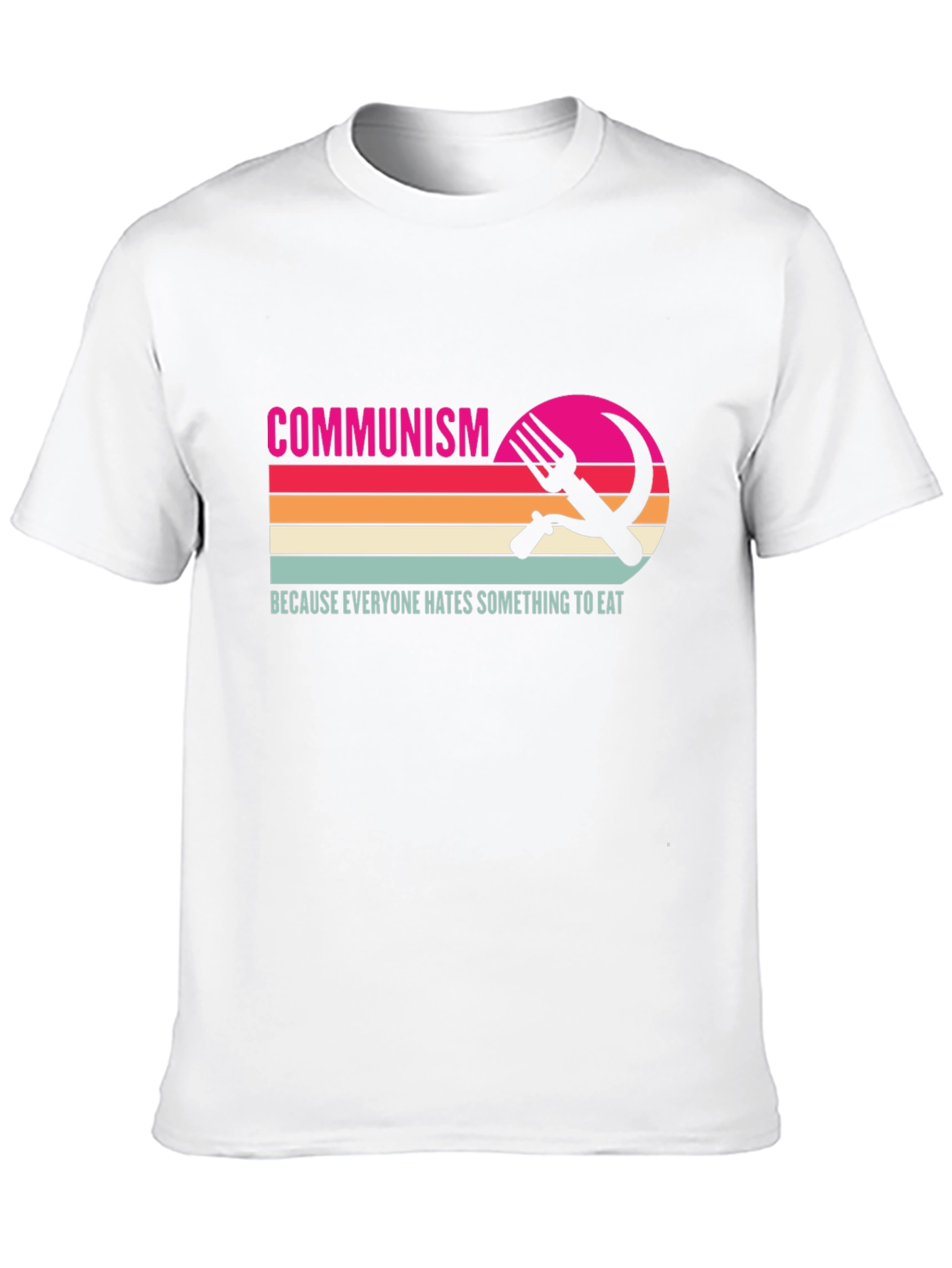 Communism Everyone Hates Something To Eat T-Shirt