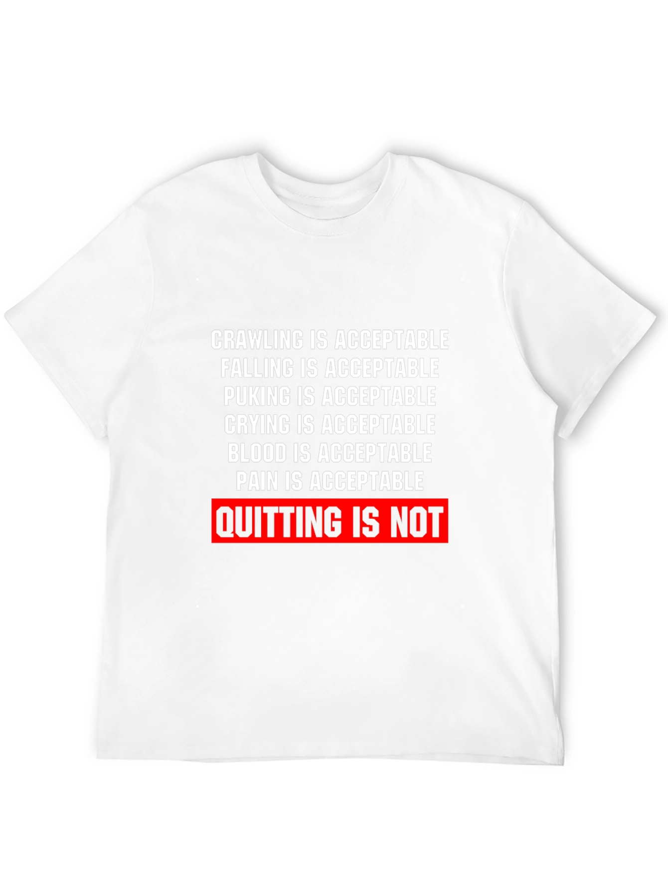 Motivational T-Shirt: Crawling Is Acceptable Quitting Is Not