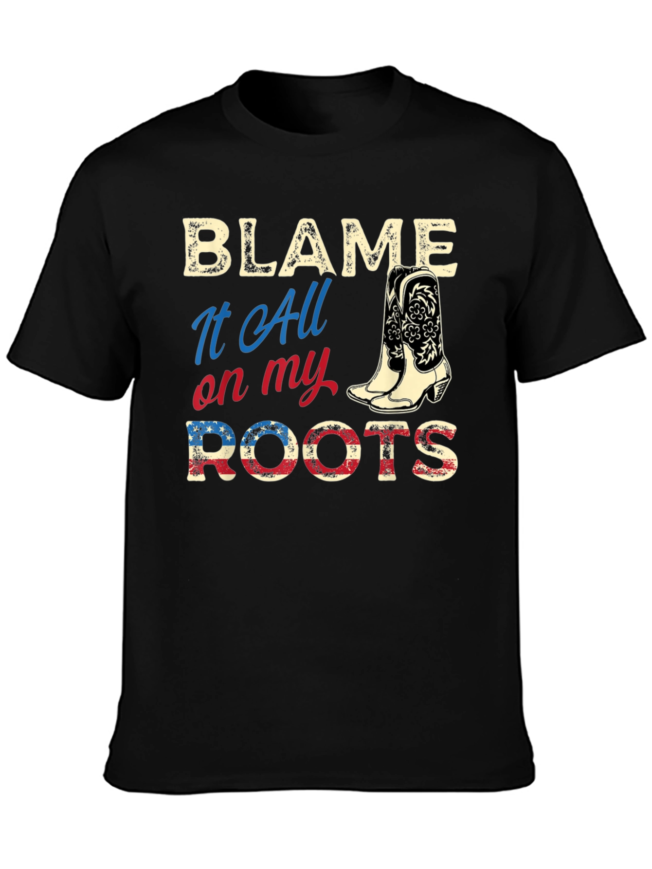 Blame It All on My Roots Country Western Tee