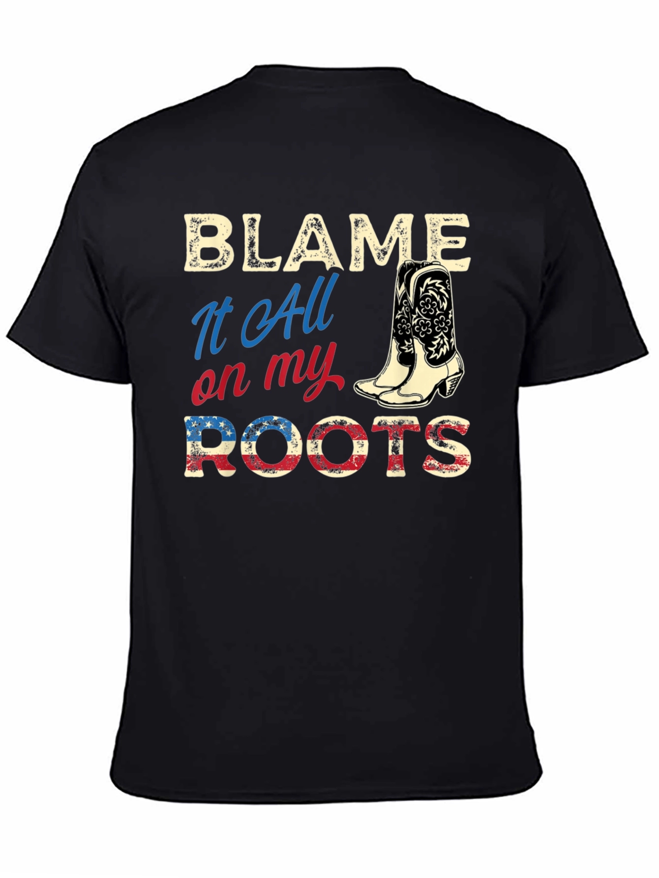 Blame It All on My Roots Country Western Tee