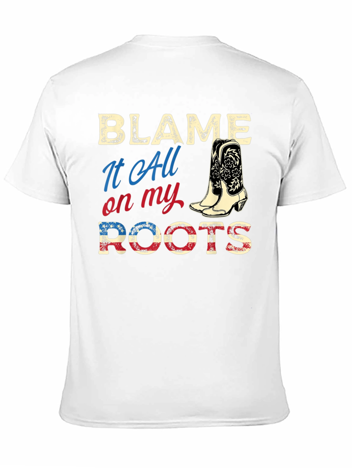 Blame It All on My Roots Country Western Tee