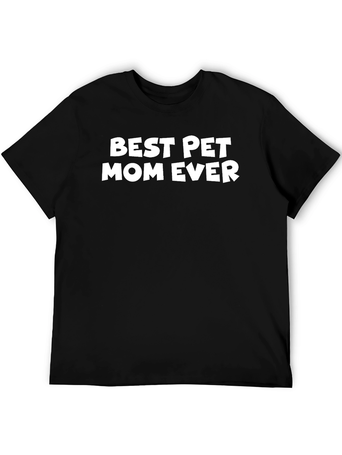 Best Pet Mom Ever Graphic T-Shirt