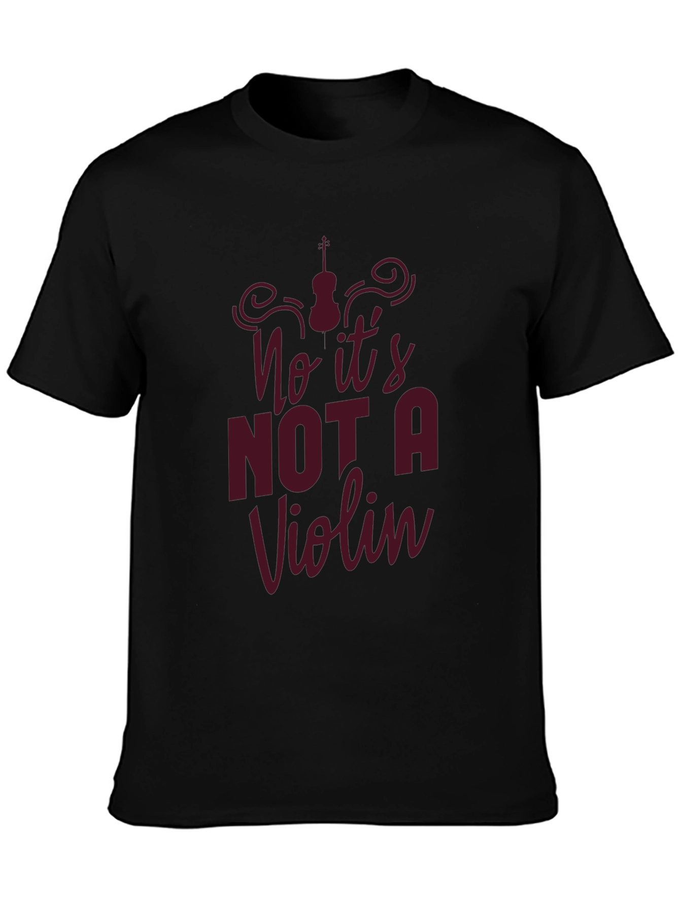 No Its Not A Violin T-Shirt