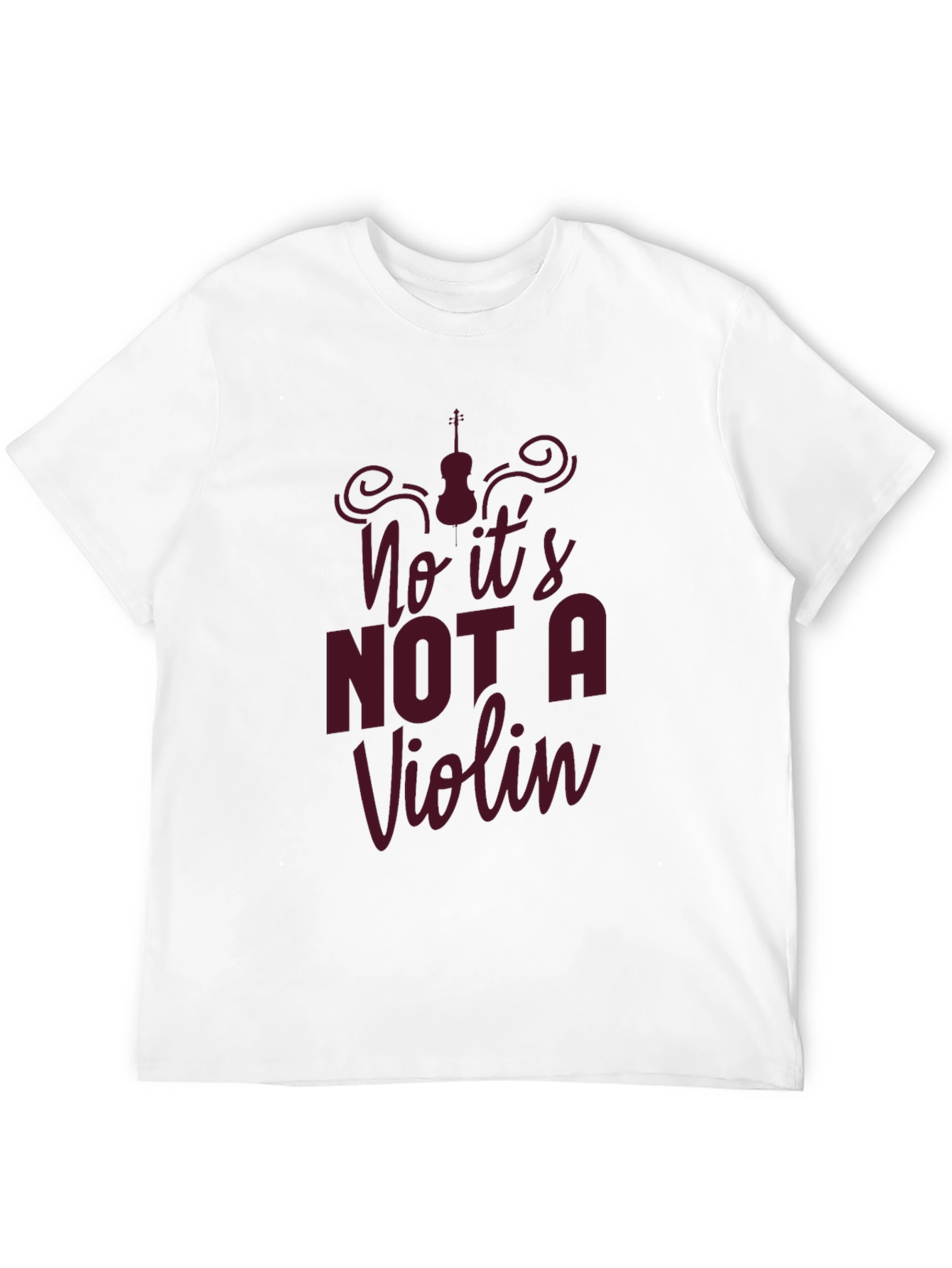 No Its Not A Violin T-Shirt