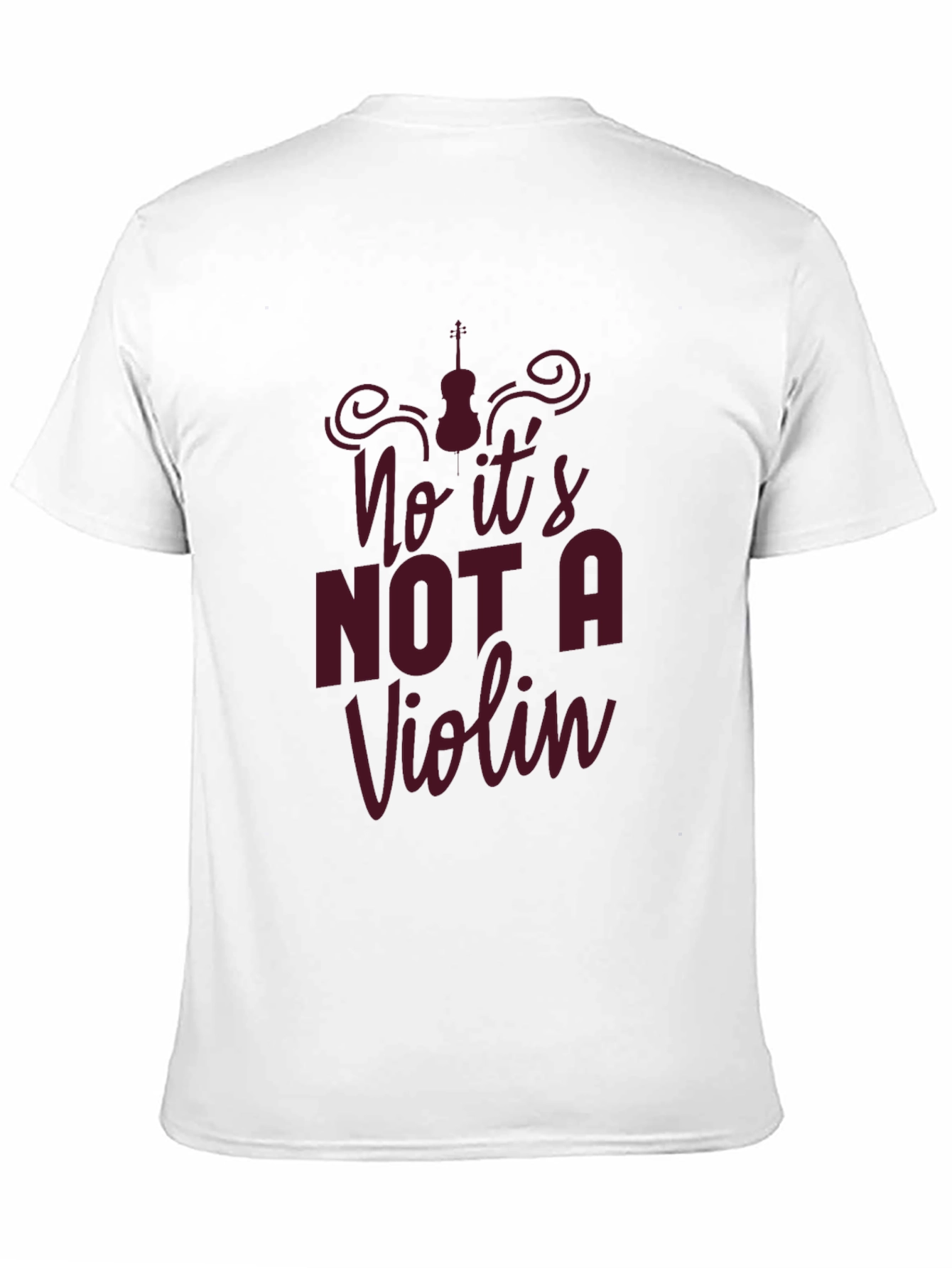 No Its Not A Violin T-Shirt