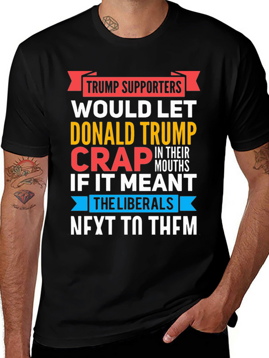 Funny Anti-Liberal T-Shirt - Trump Supporters