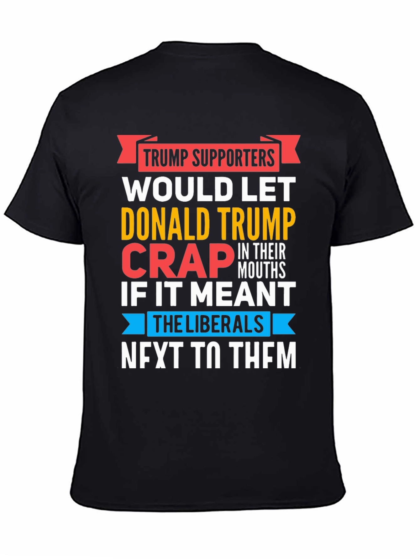 Funny Anti-Liberal T-Shirt - Trump Supporters