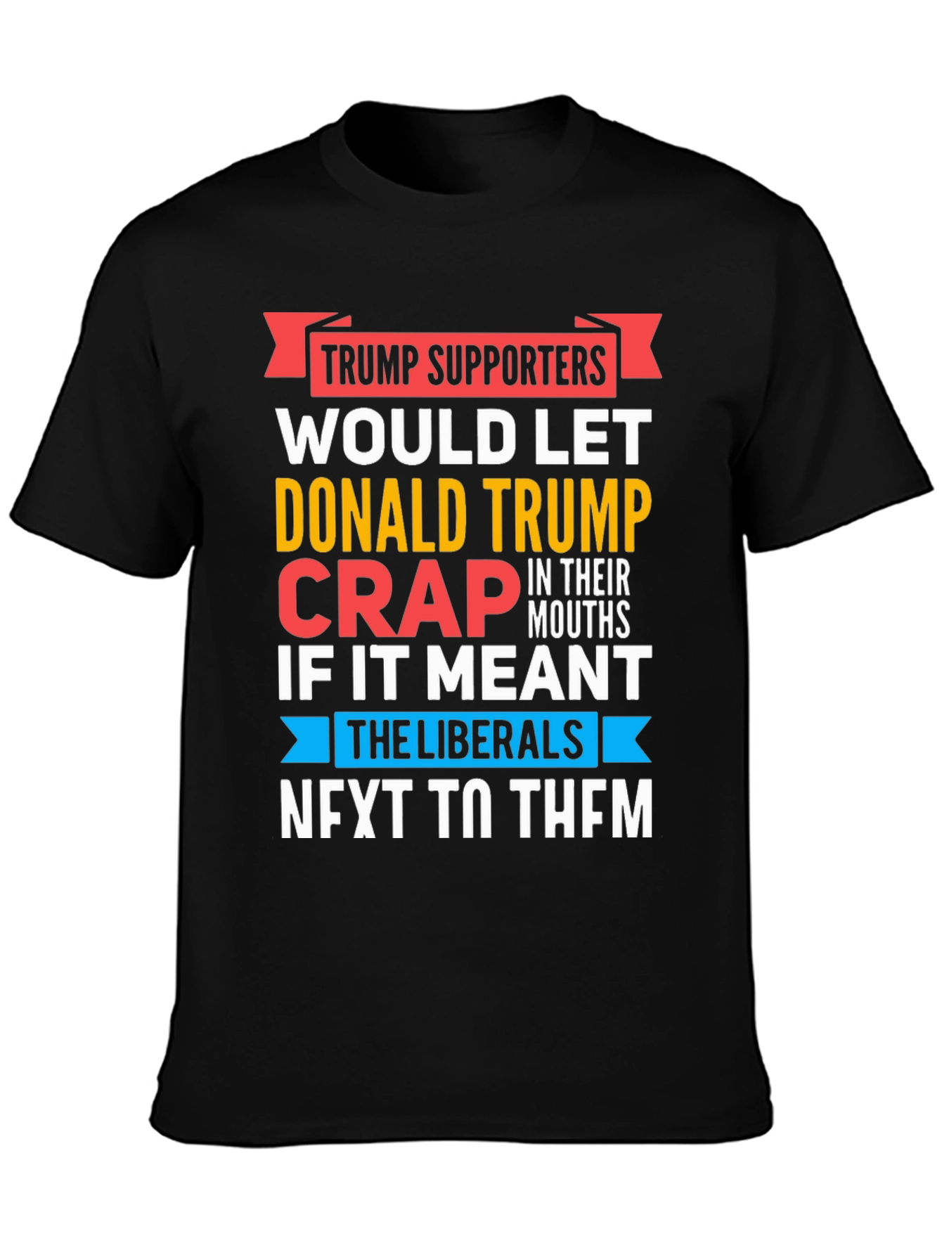 Funny Anti-Liberal T-Shirt - Trump Supporters