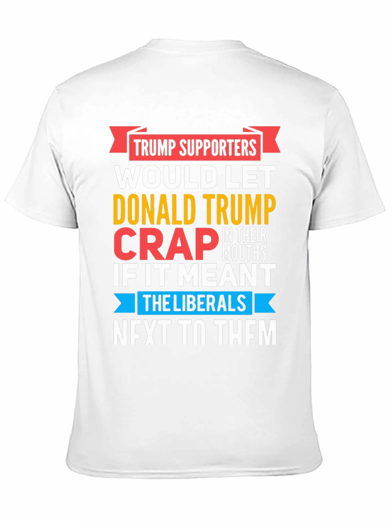 Funny Anti-Liberal T-Shirt - Trump Supporters