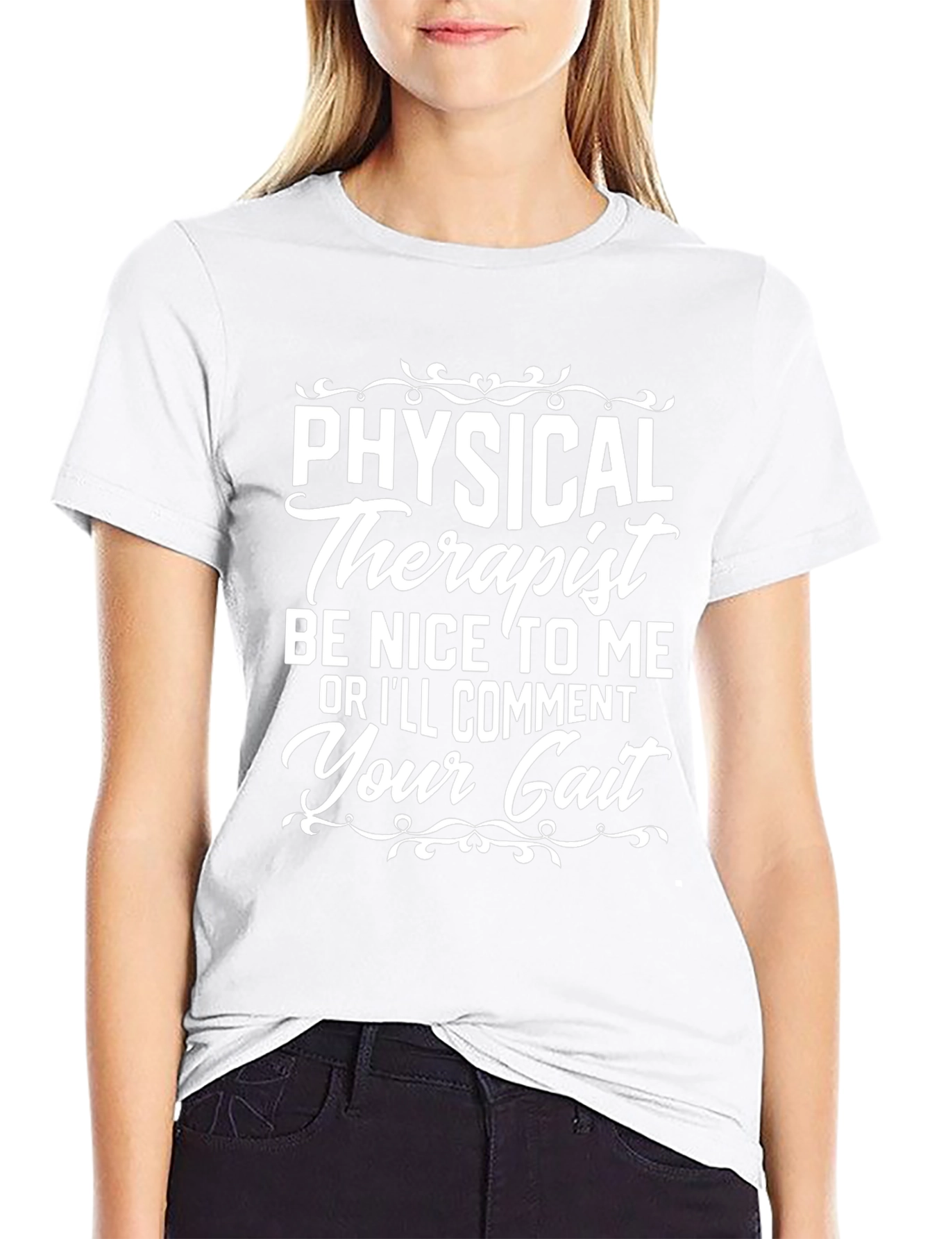 Physical Therapist T-Shirt: Be Nice or Ill Comment