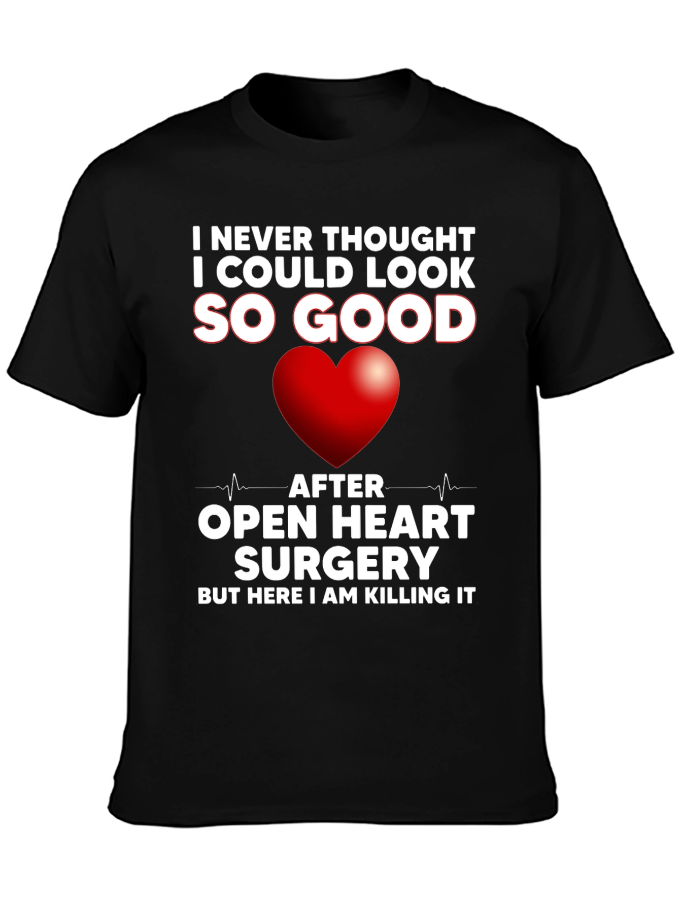 Open Heart Surgery Recovery T-Shirt - Killing It!