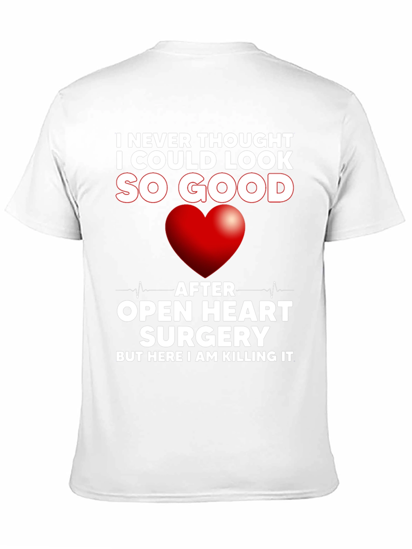 Open Heart Surgery Recovery T-Shirt - Killing It!
