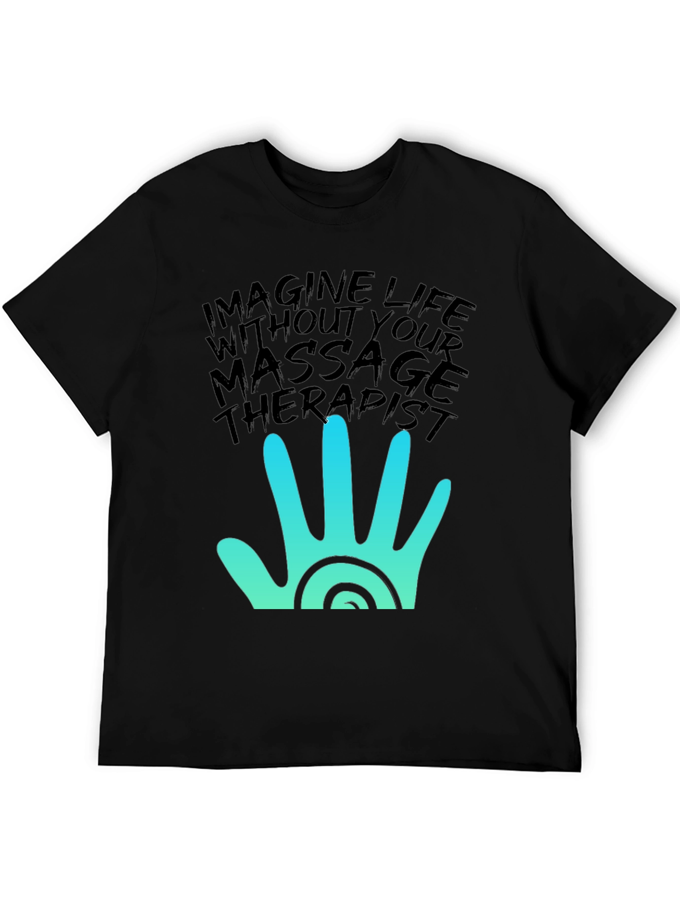 Massage Therapist T-Shirt - Imagine Life Without It!