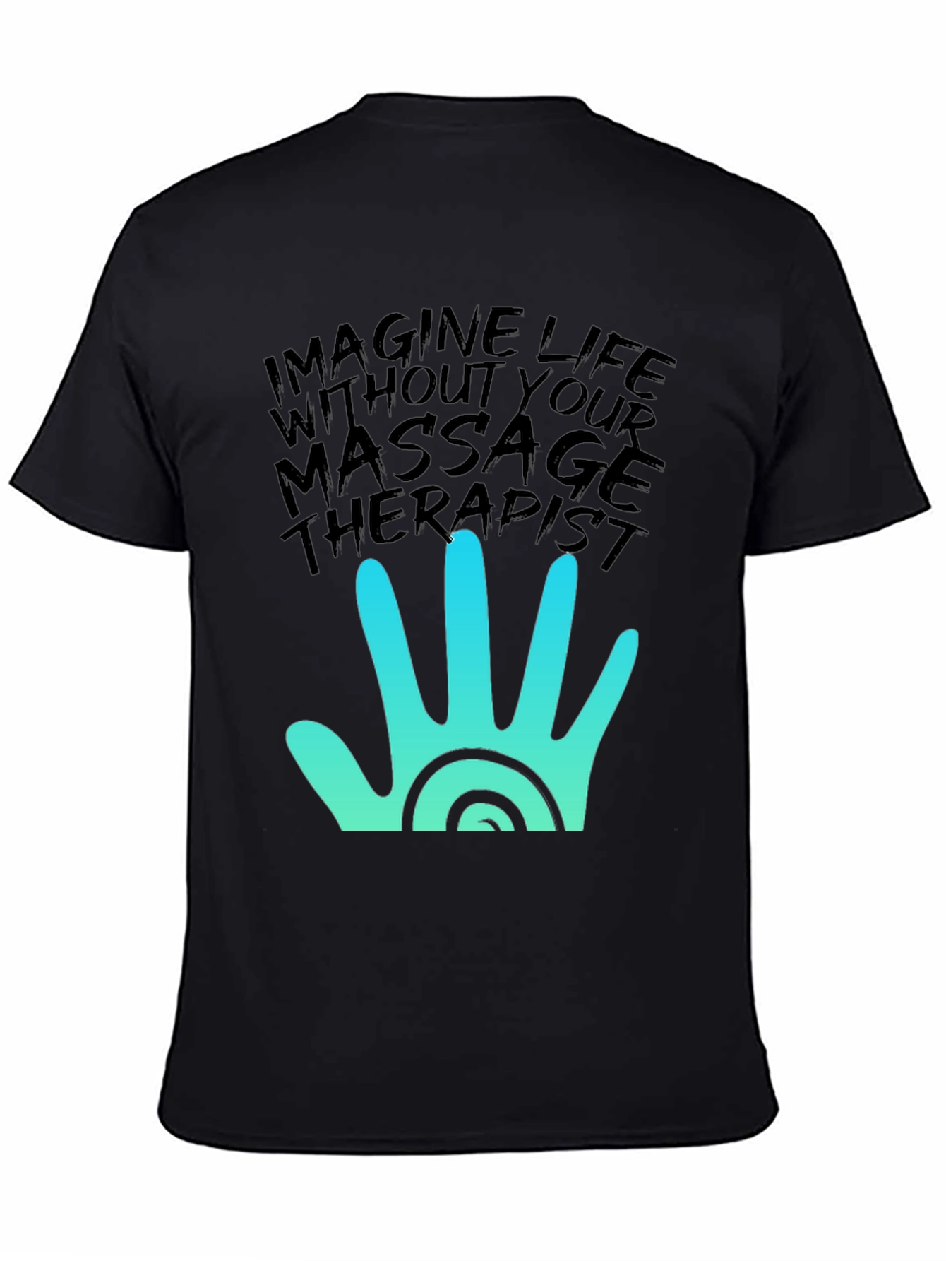 Massage Therapist T-Shirt - Imagine Life Without It!