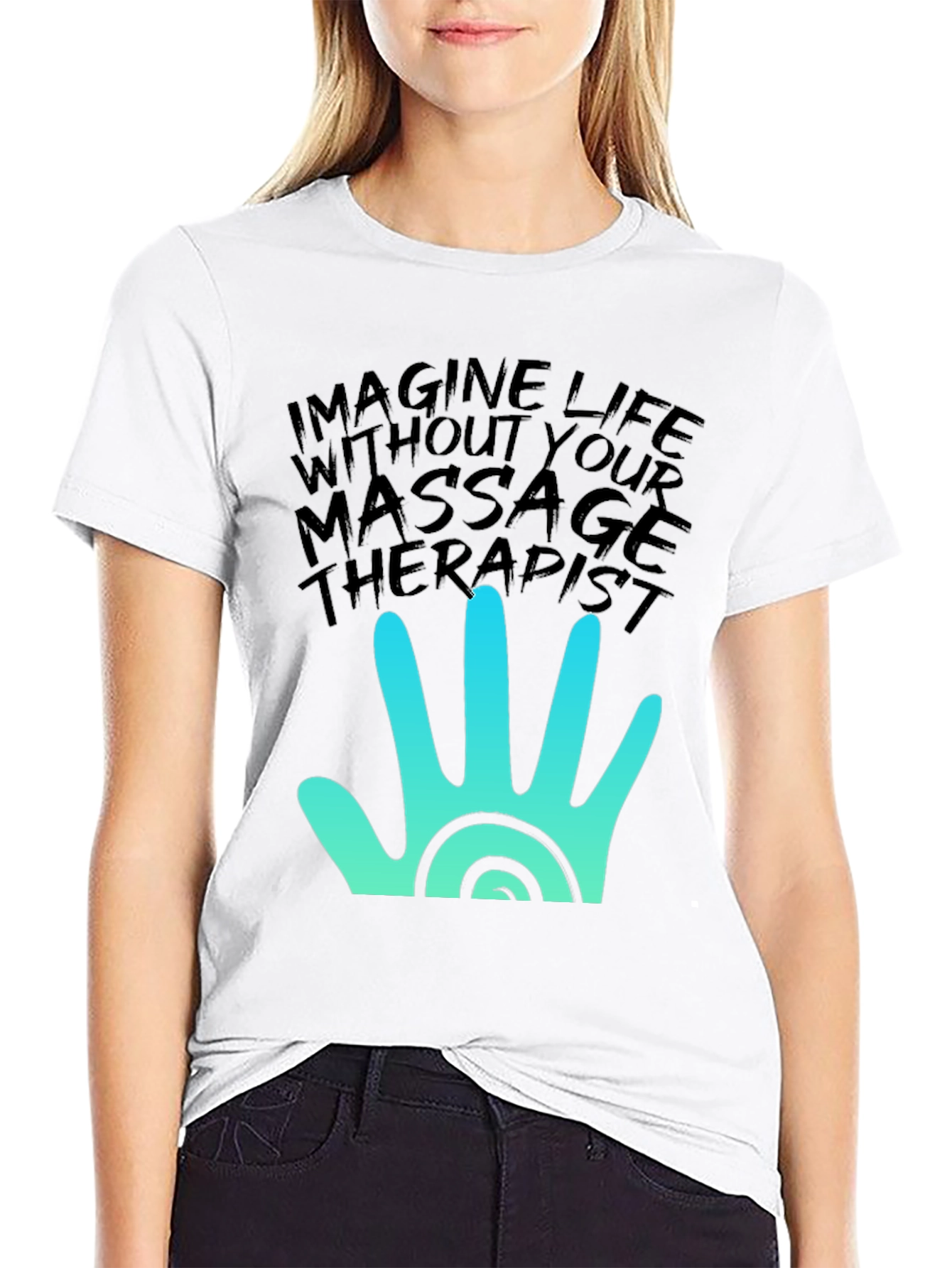 Massage Therapist T-Shirt - Imagine Life Without It!