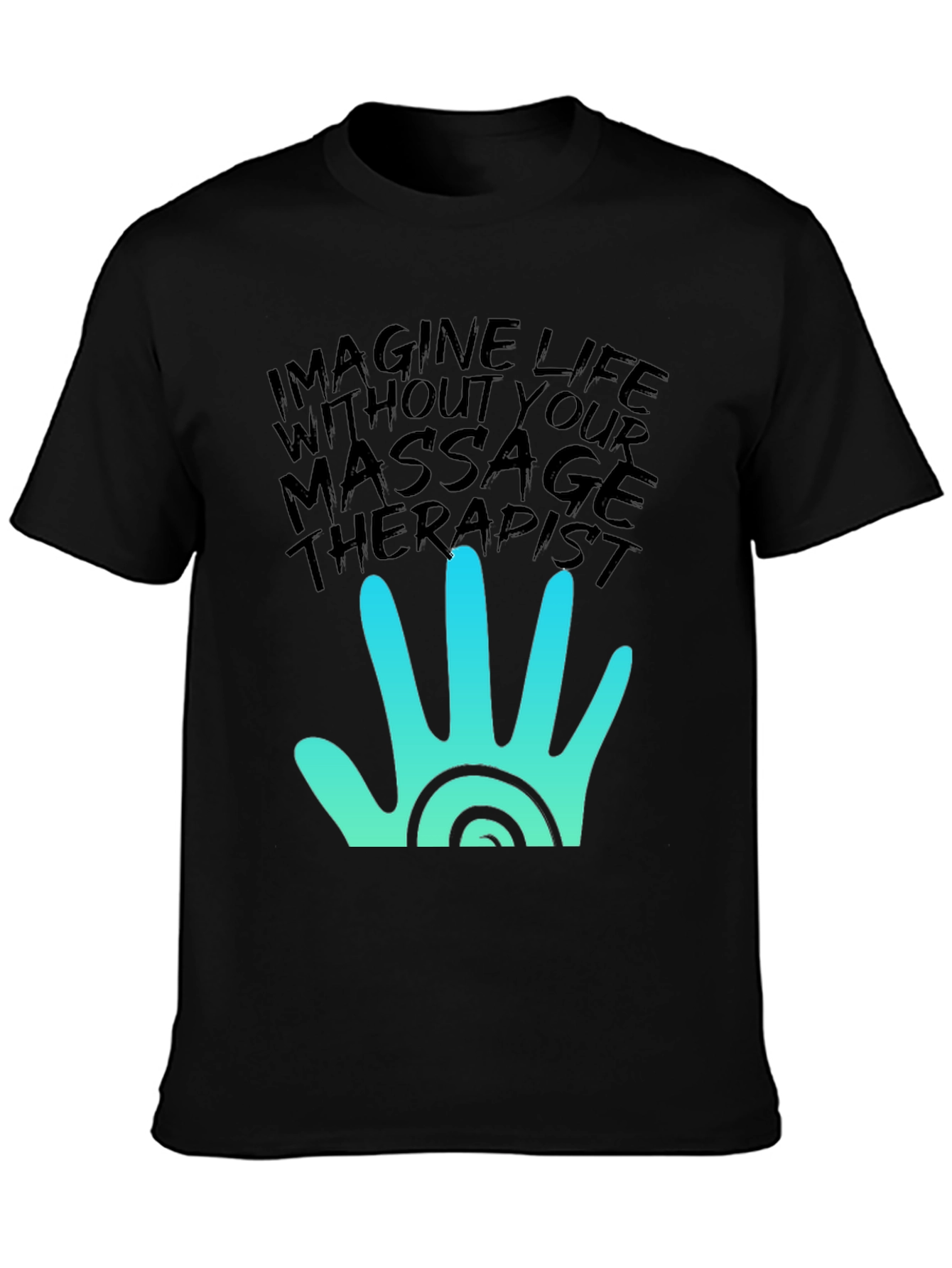 Massage Therapist T-Shirt - Imagine Life Without It!