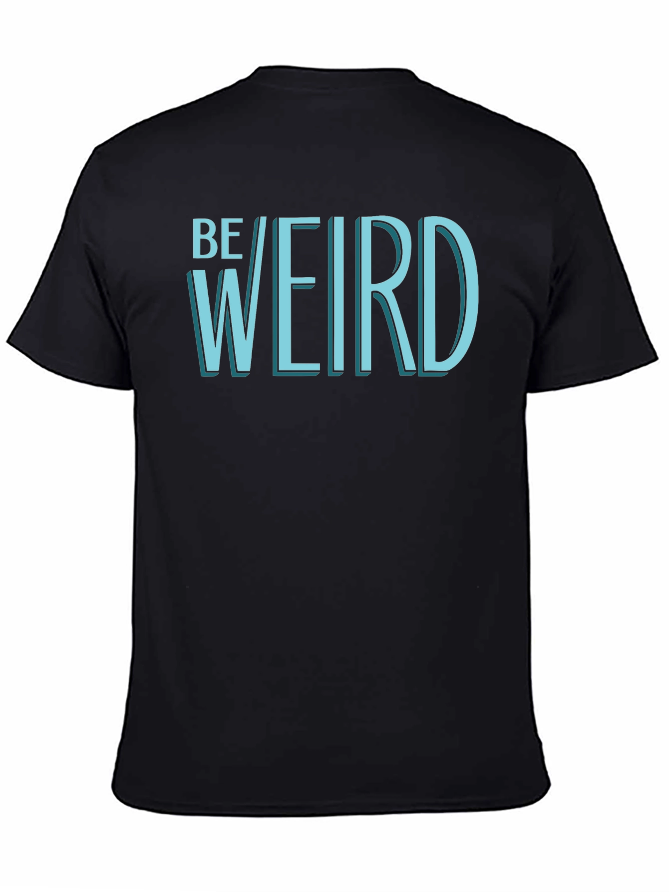 Be Weird T-Shirt - Black Graphic Tee