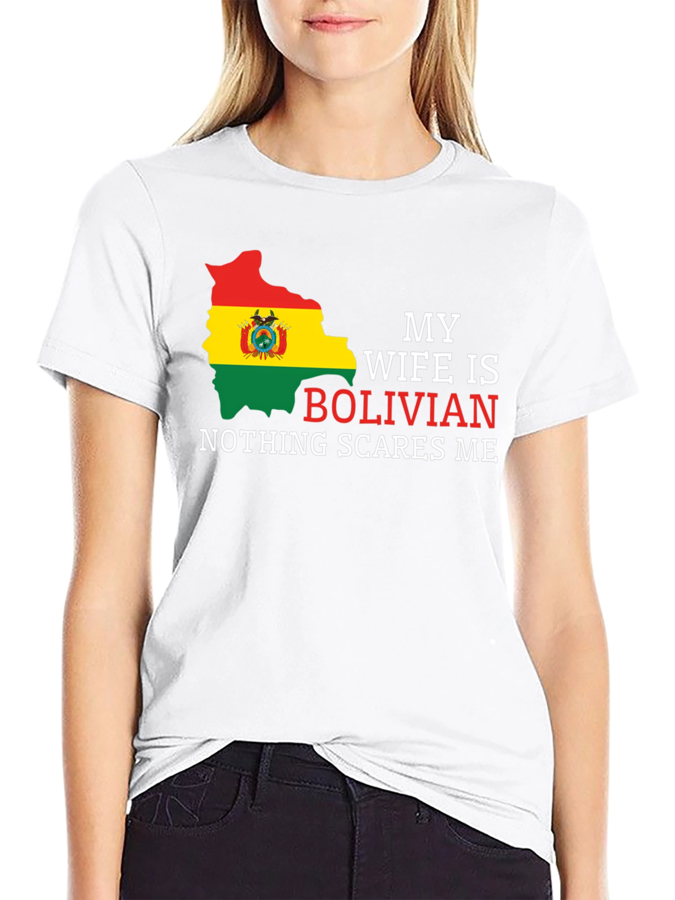 Bolivian Wife T-Shirt - Nothing Scares Me