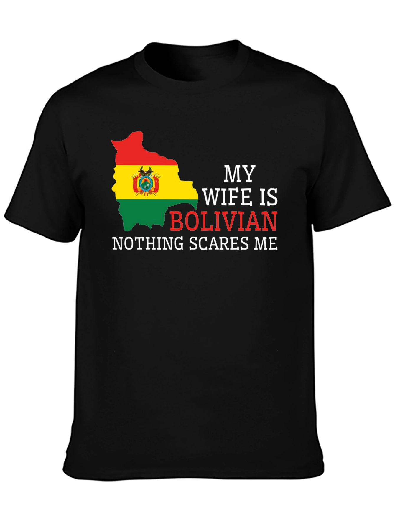 Bolivian Wife T-Shirt - Nothing Scares Me