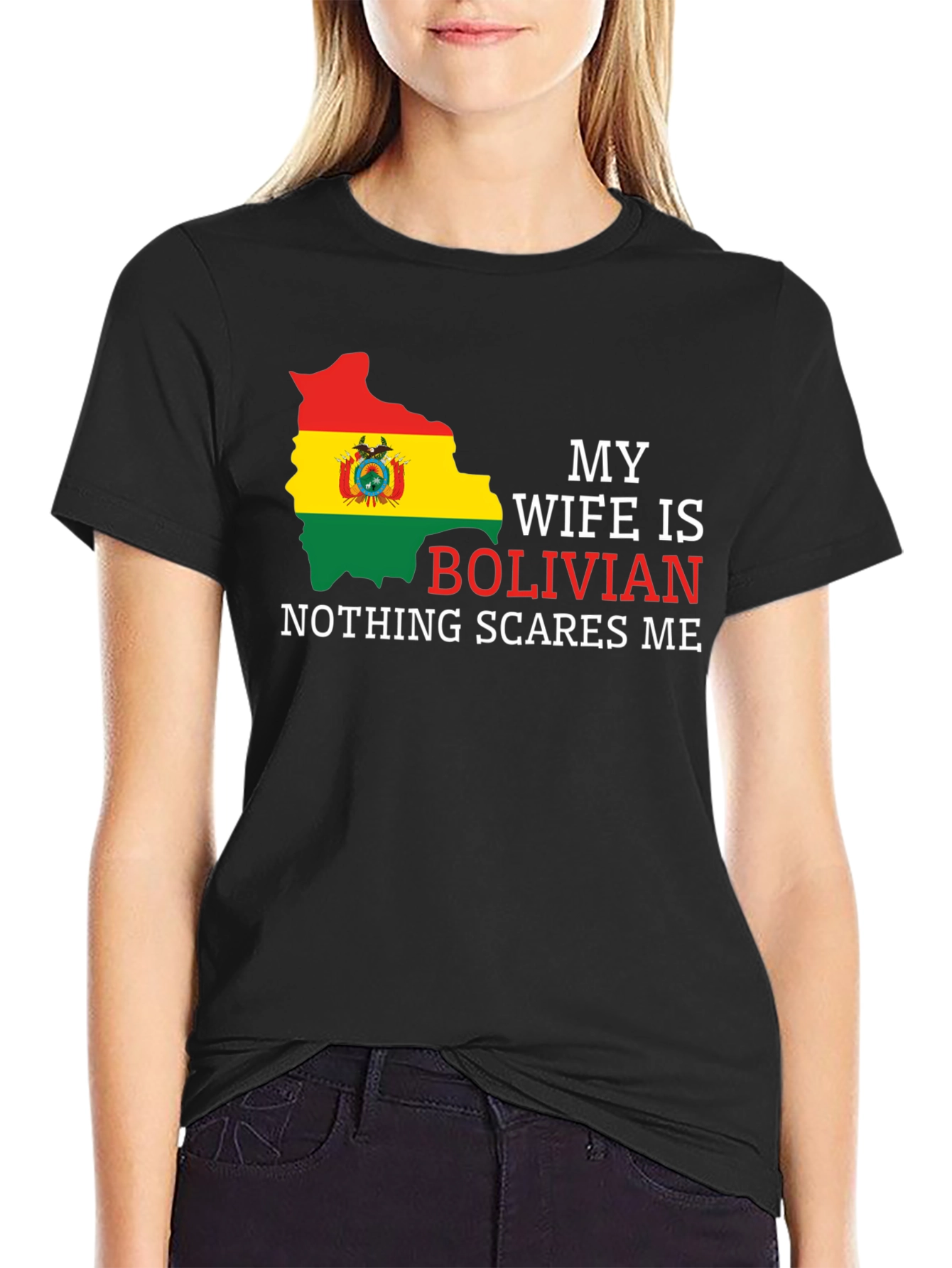 Bolivian Wife T-Shirt - Nothing Scares Me
