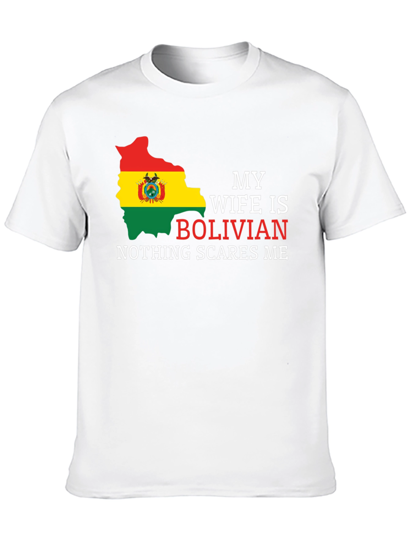 Bolivian Wife T-Shirt - Nothing Scares Me