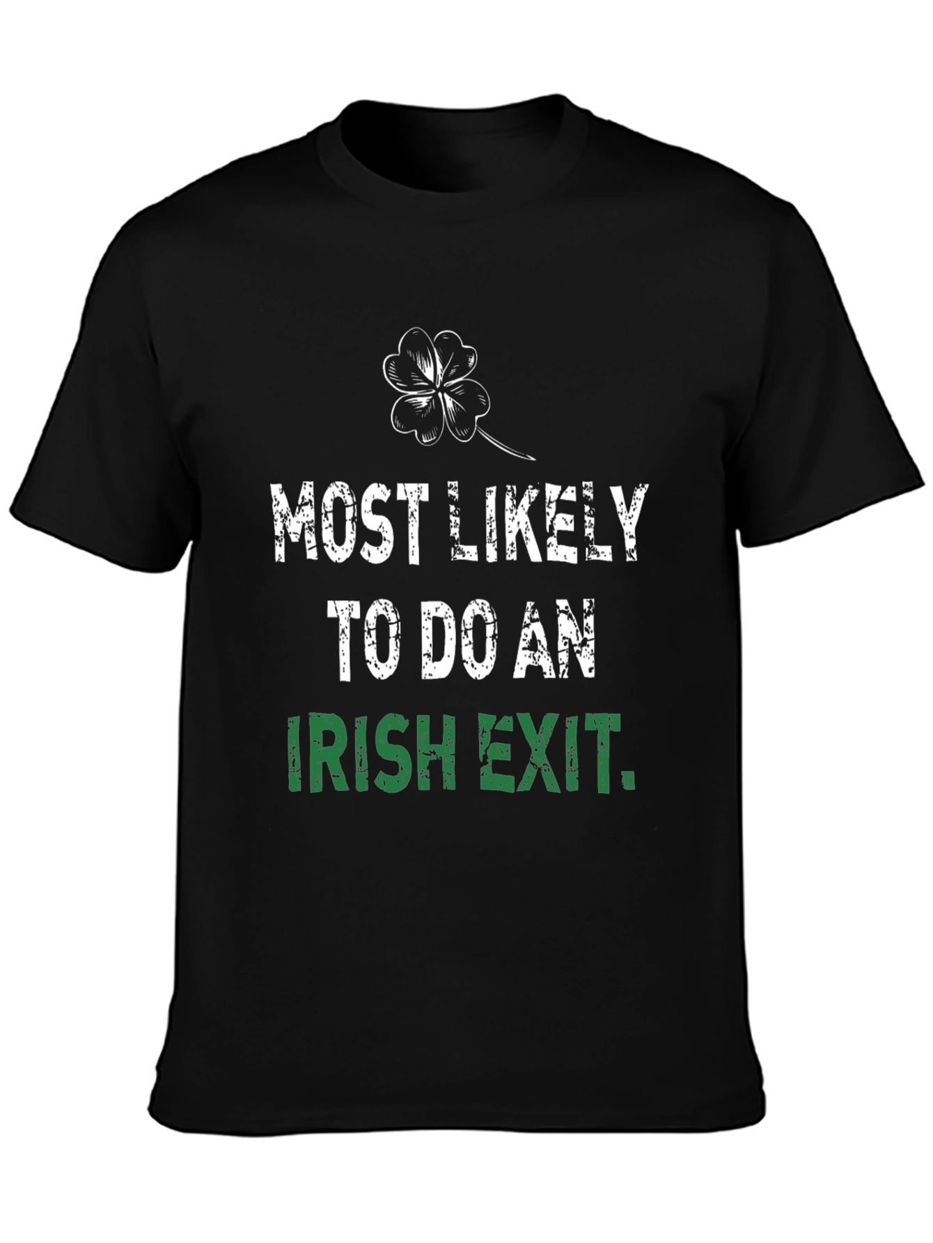 Most Likely To Do An Irish Exit T-Shirt