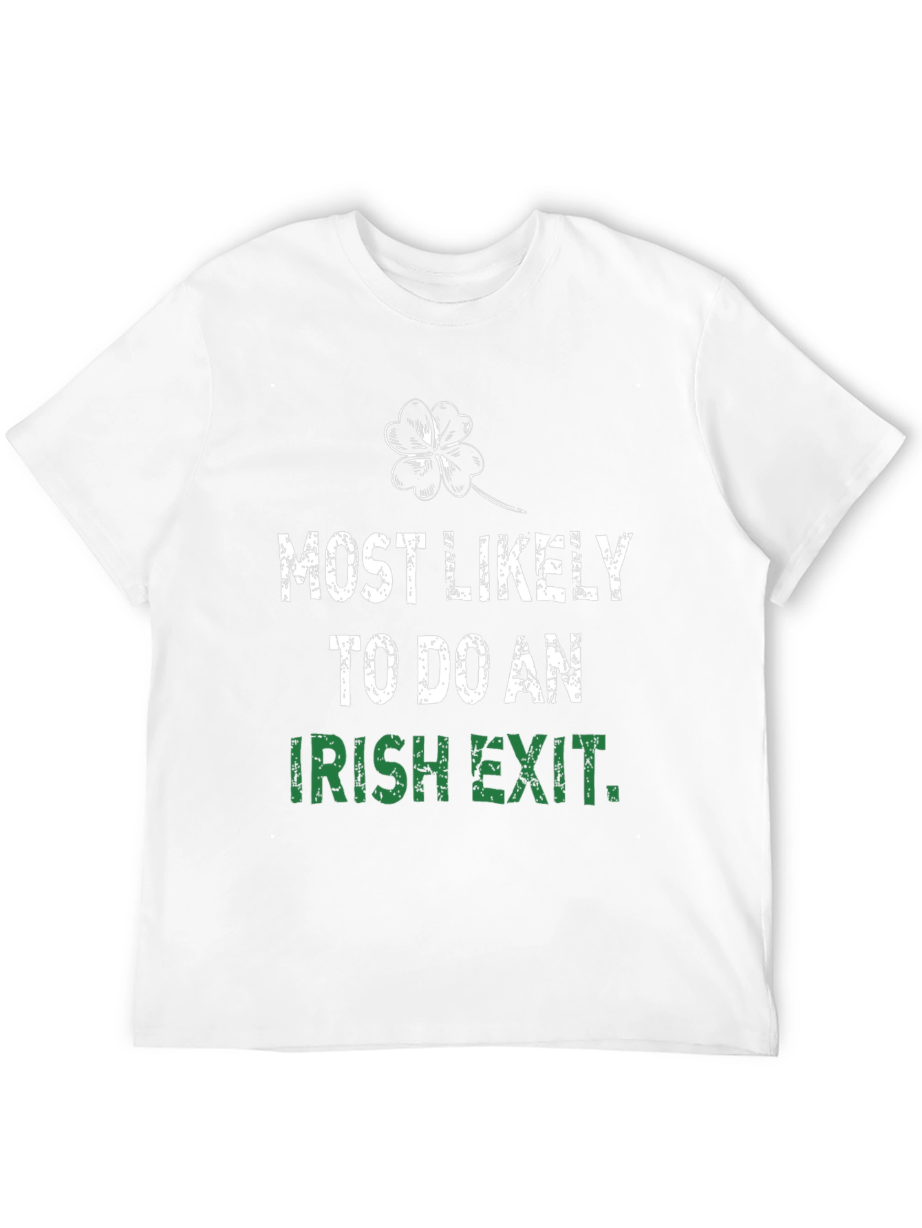Most Likely To Do An Irish Exit T-Shirt