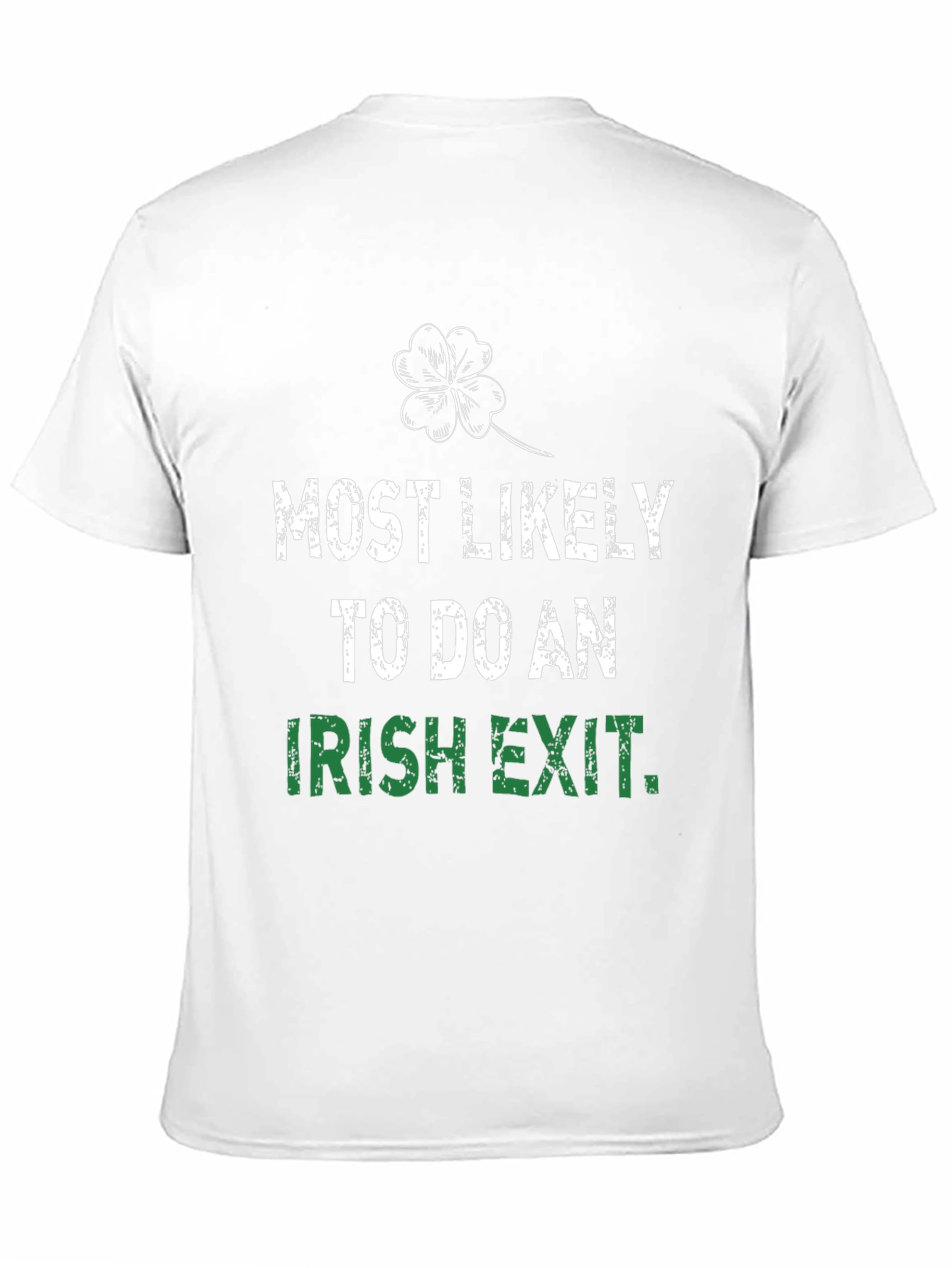 Most Likely To Do An Irish Exit T-Shirt