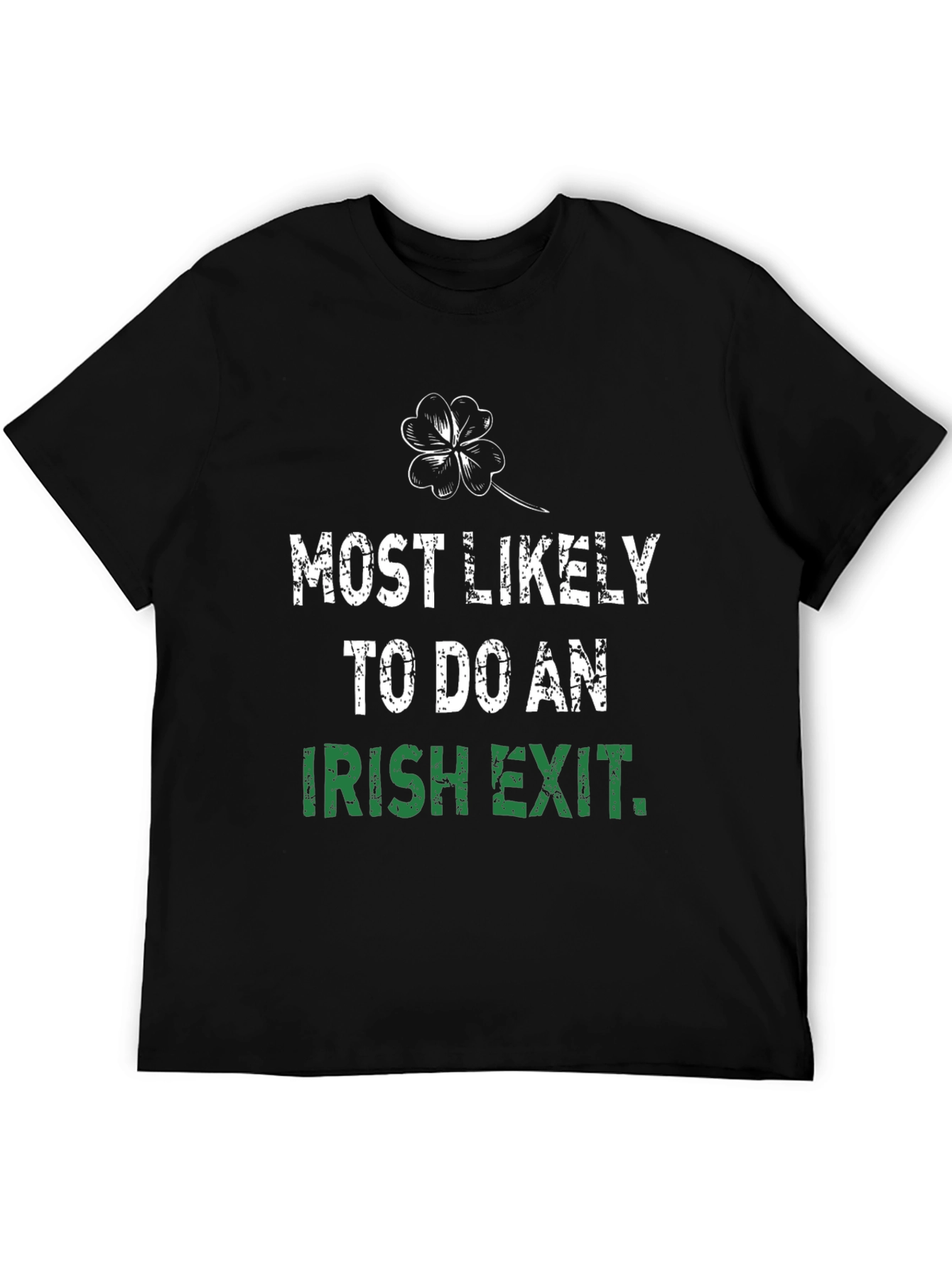 Most Likely To Do An Irish Exit T-Shirt