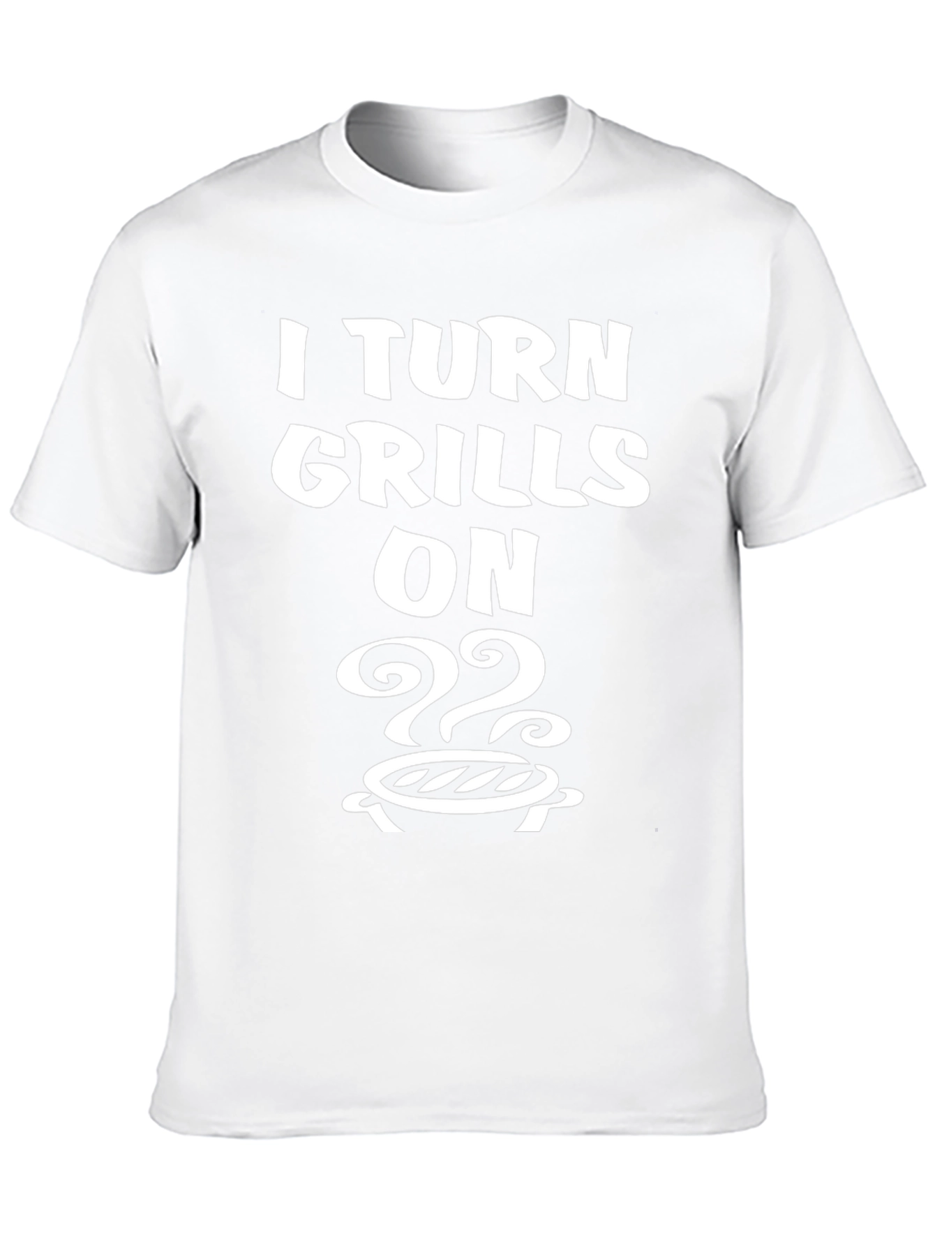 I Turn Grills On T-Shirt - BBQ Humor