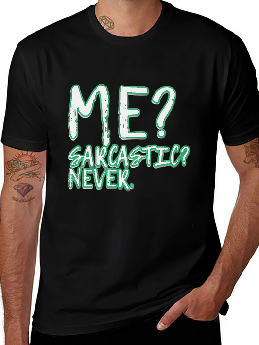 Sarcastic? Never! Mens Black T-Shirt