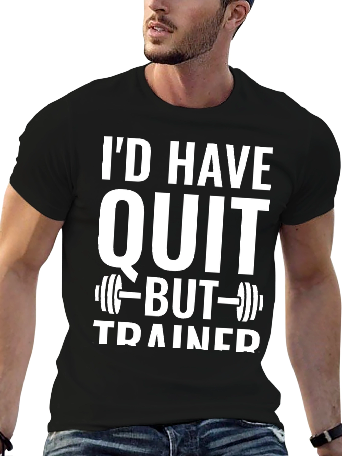 Id Have Quit But Trainer Gym T-Shirt