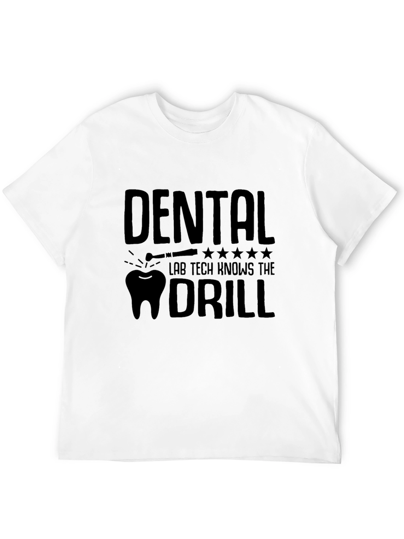 Dental Lab Tech Knows The Drill T-Shirt