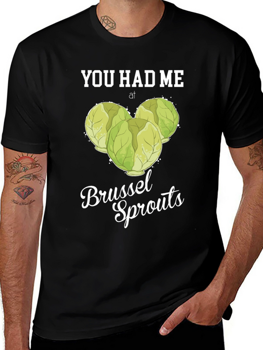 You Had Me at Brussel Sprouts T-Shirt
