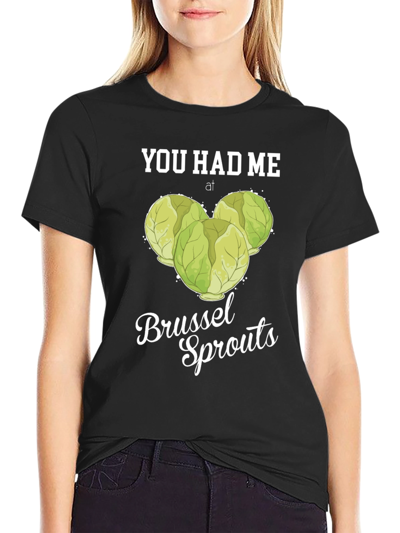 You Had Me at Brussel Sprouts T-Shirt