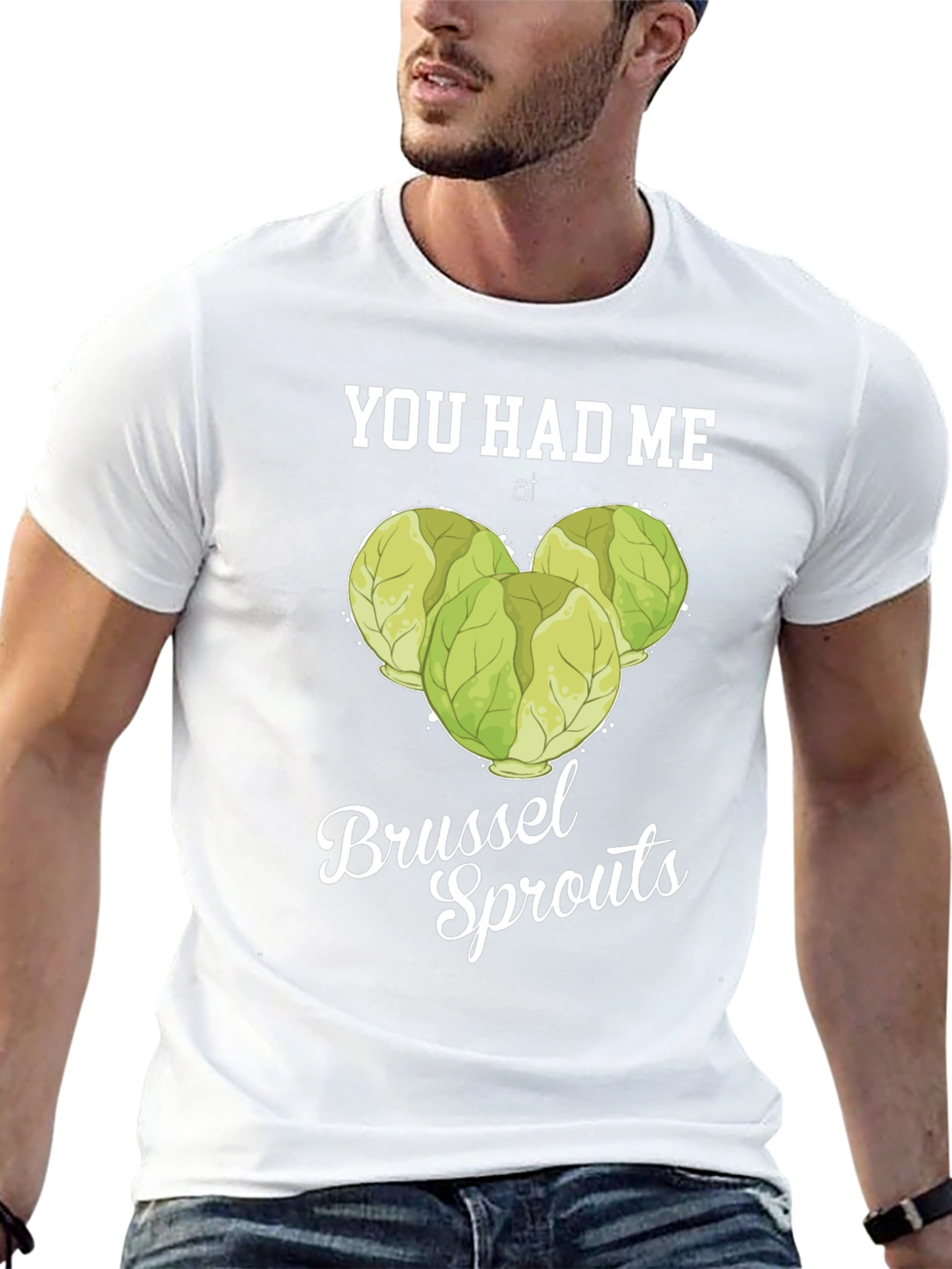 You Had Me at Brussel Sprouts T-Shirt